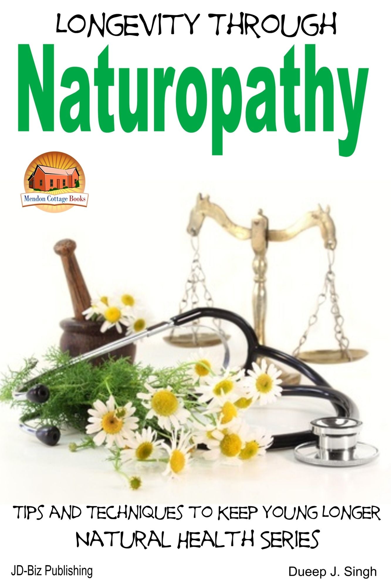 Longevity Through Naturopathy: Tips and Techniques to Keep Young Longer