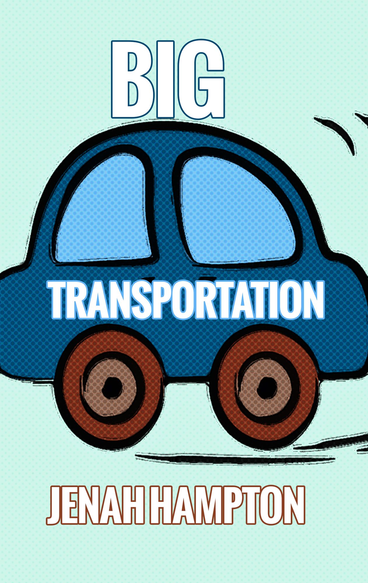Big Transportation (Illustrated Children's Book Ages 2-5)