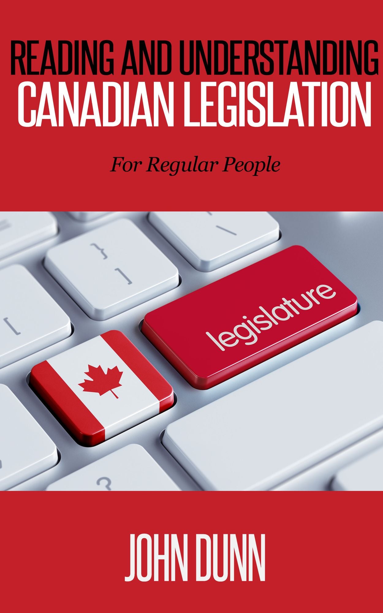 Reading and Understanding Canadian Legislation: For Regular People