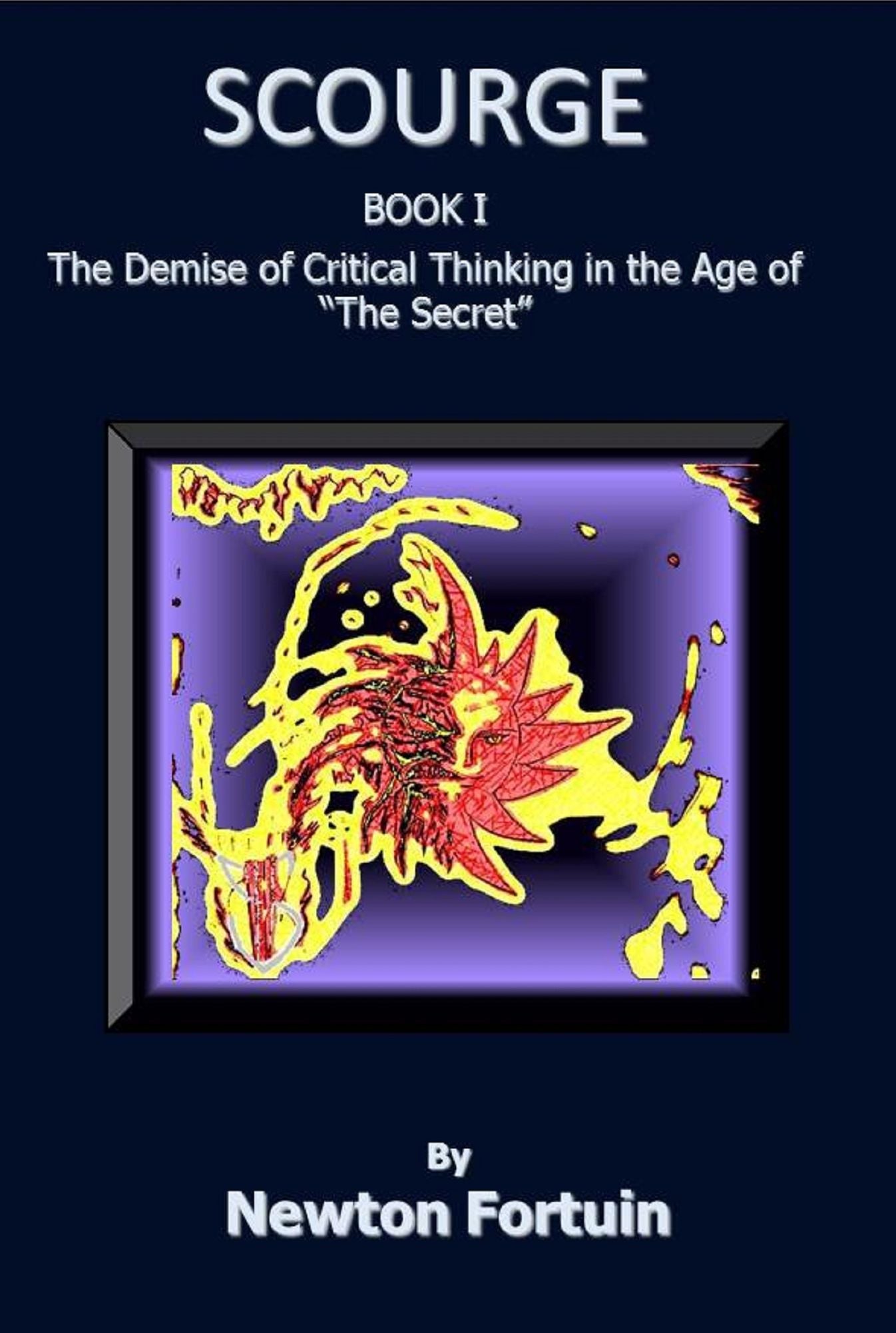Scourge I: The Demise of Critical Thinking in the Age of The Secret