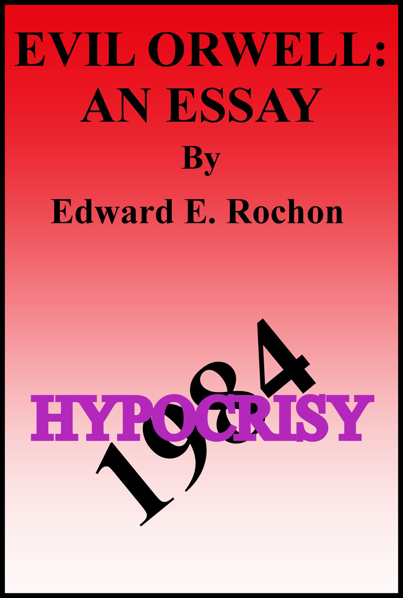 Evil Orwell: An Essay