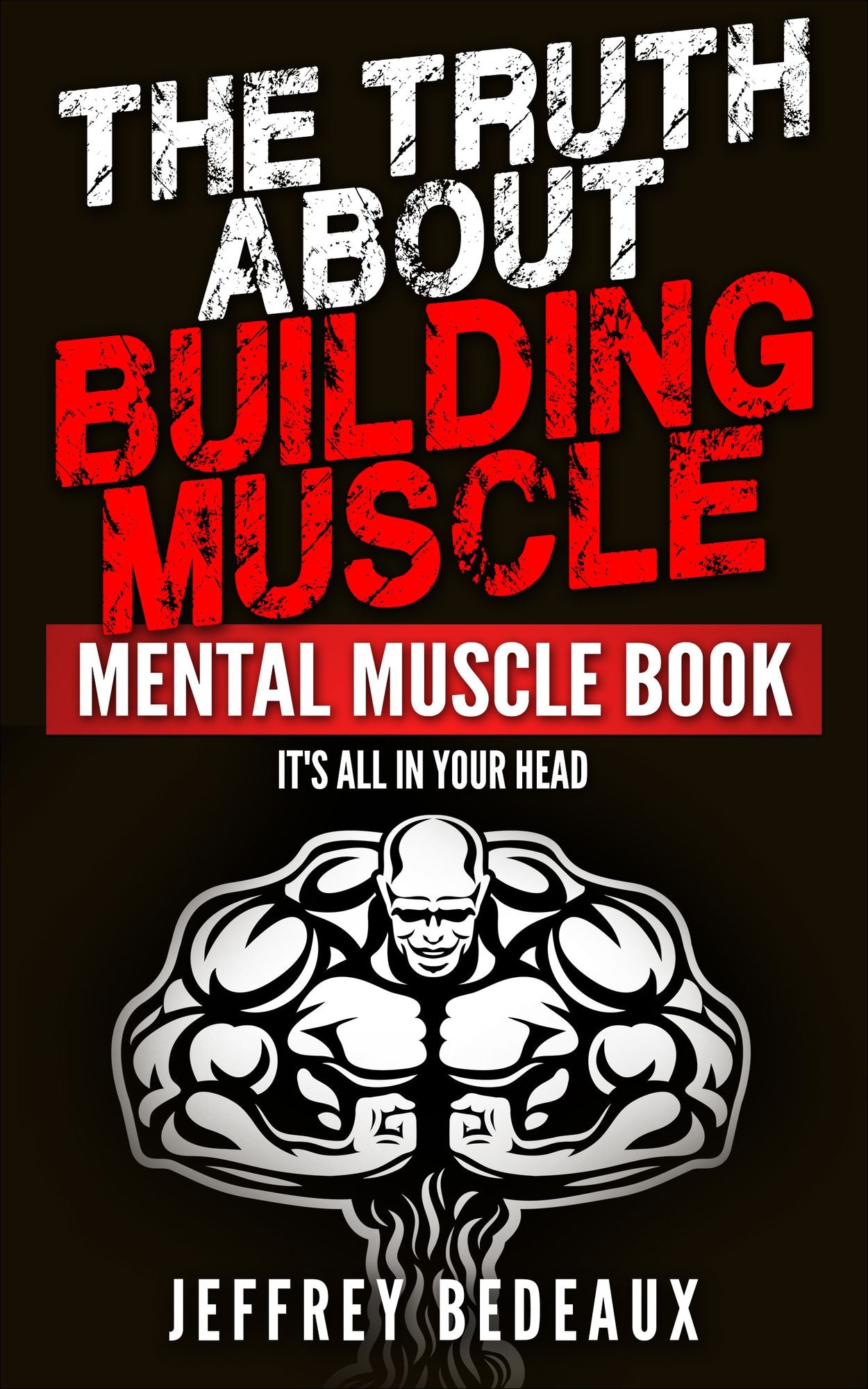 The Truth About Building Muscle: It's All in Your Head
