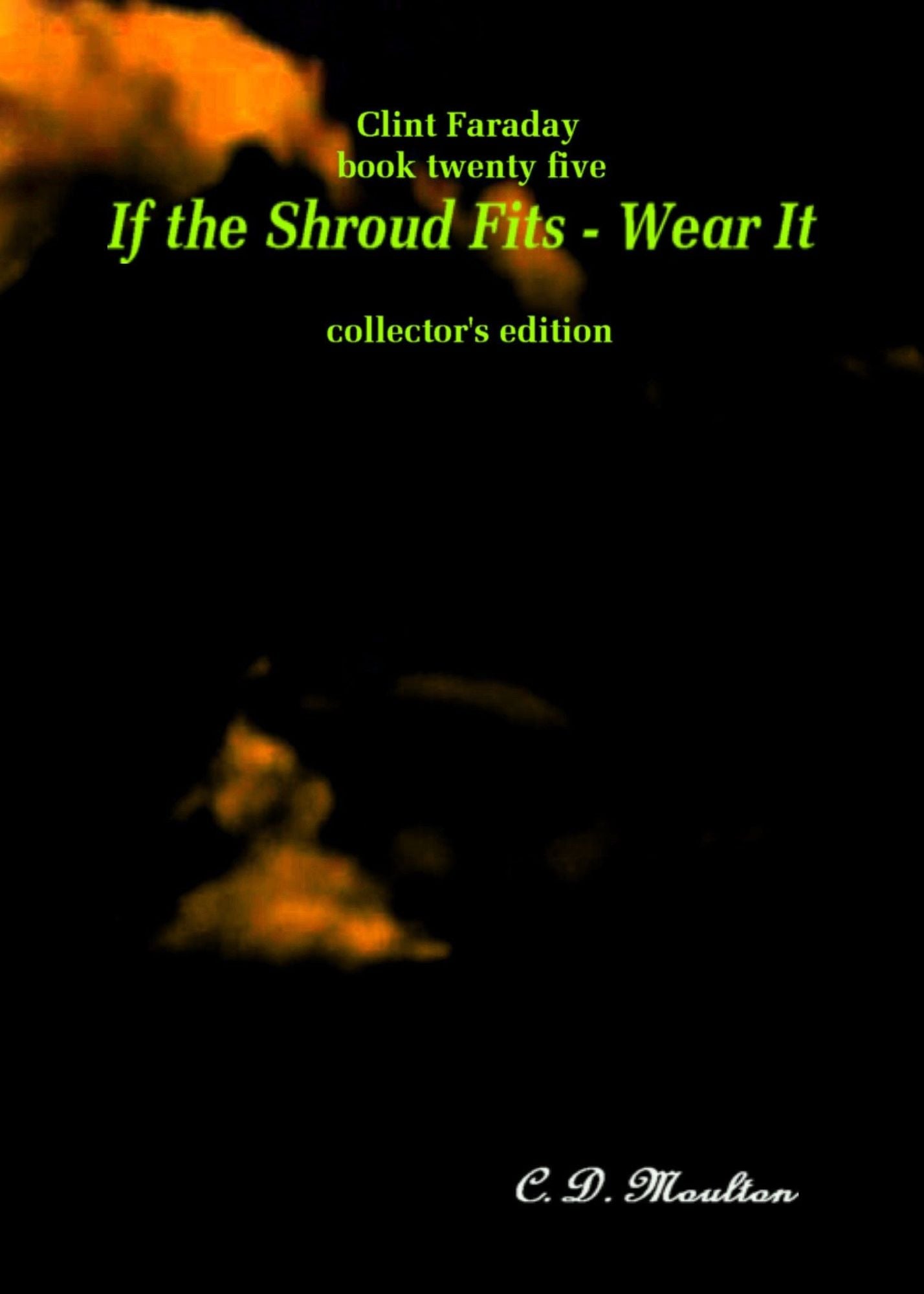 Clint Faraday Myteries Book 25: If the Shroud Fits - Wear It! Collector's Edition