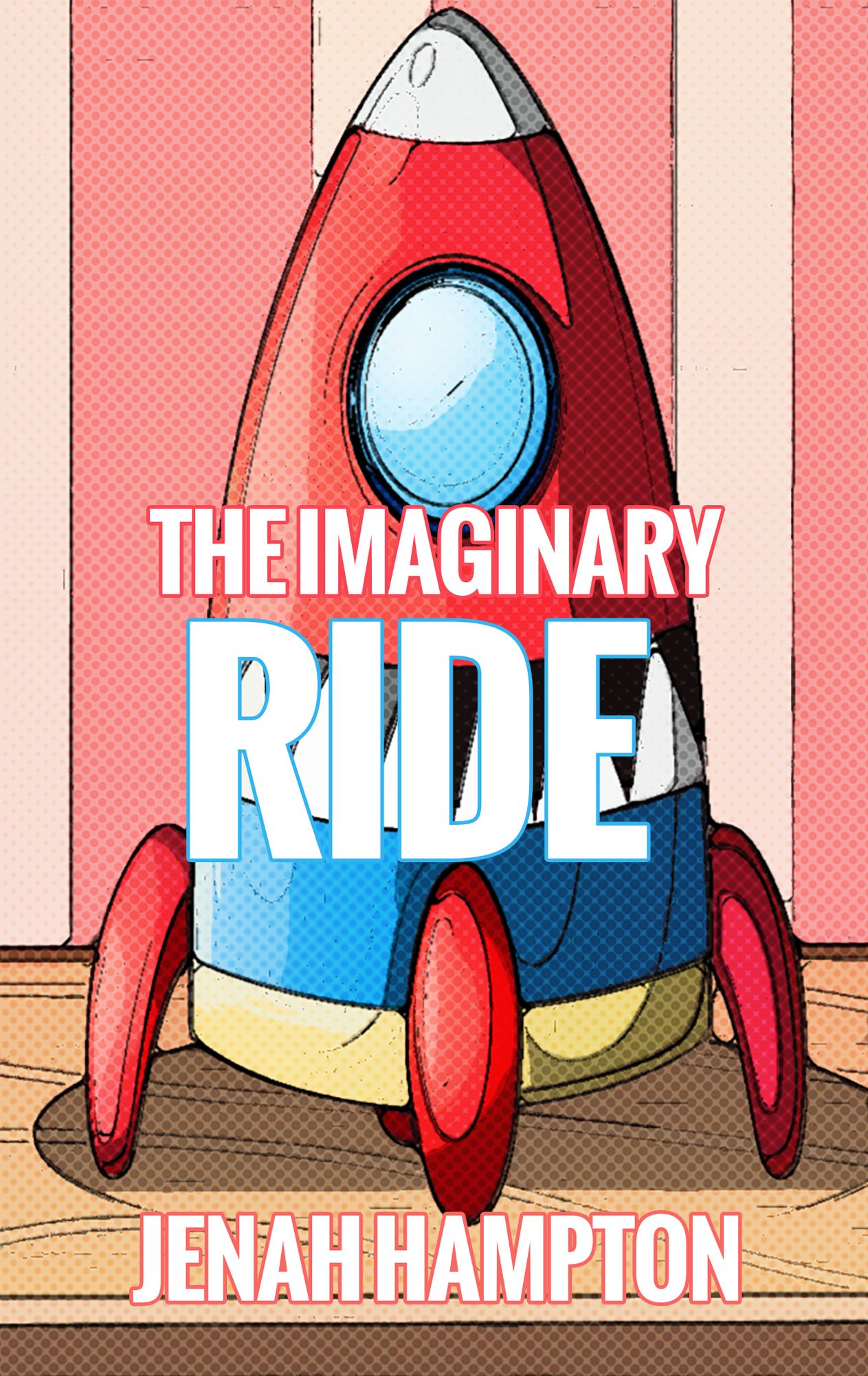 The Imaginary Ride (Illustrated Children's Book Ages 2-5)