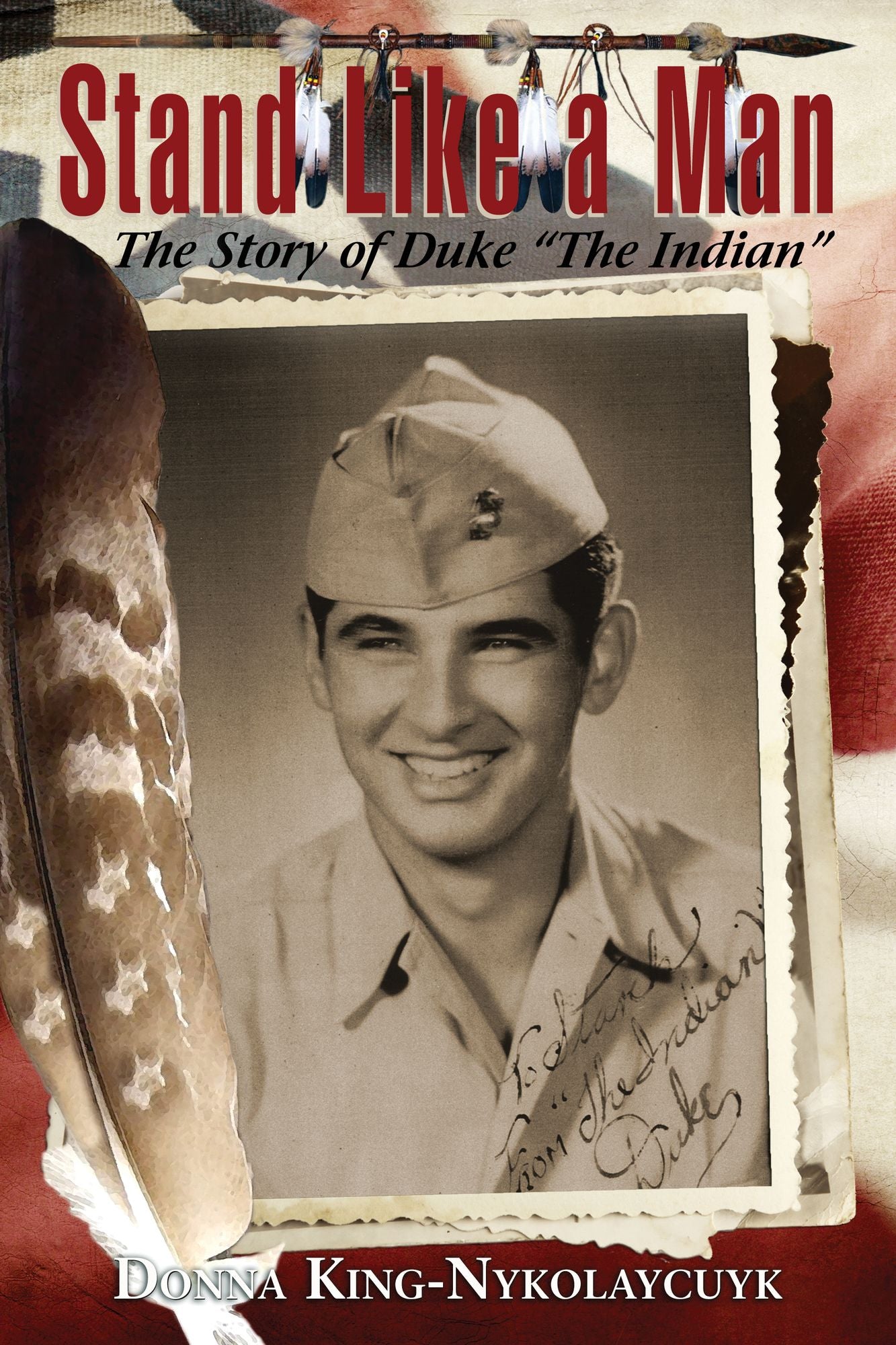 Stand Like a Man The Story of Duke "The Indian"