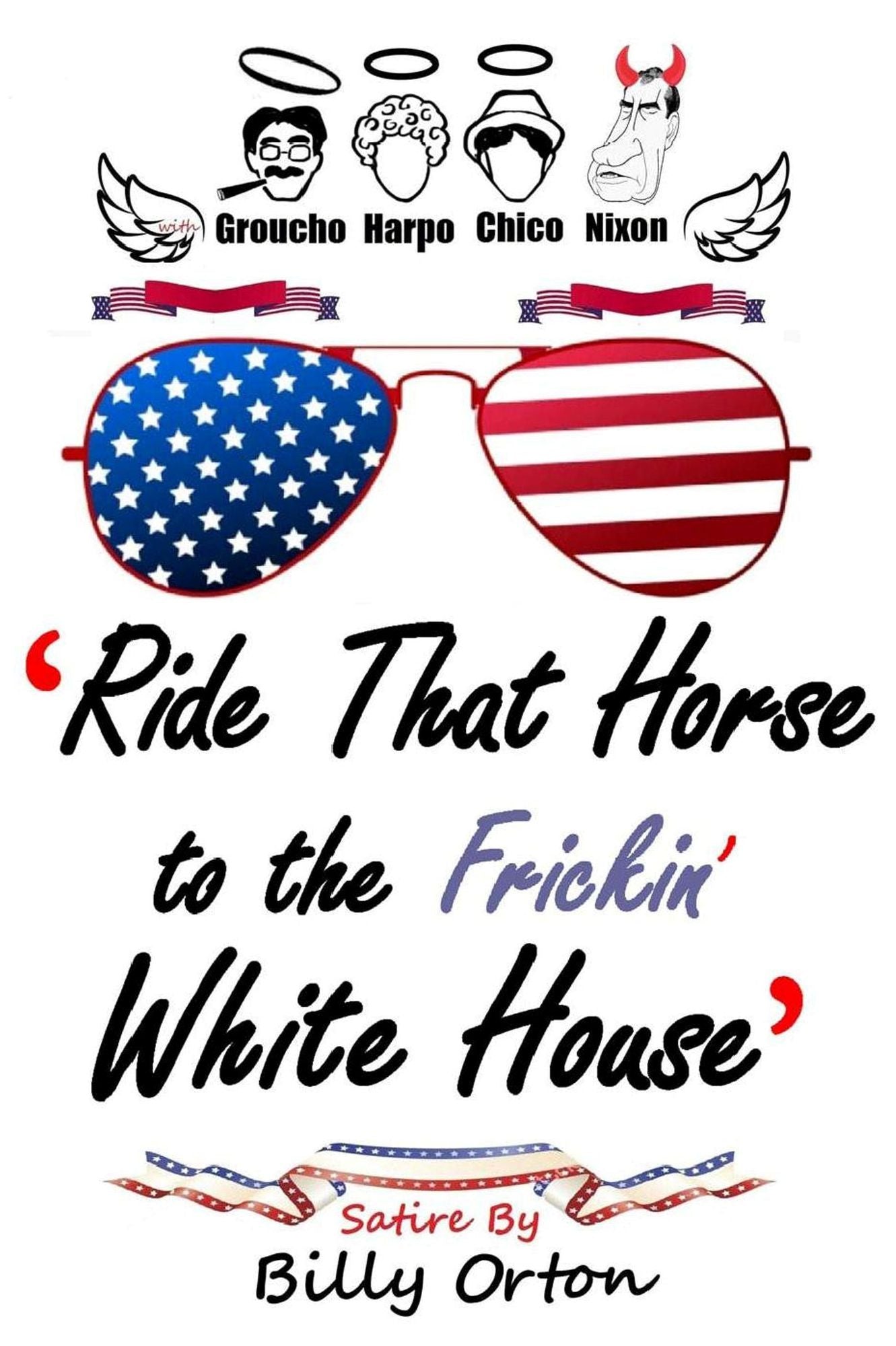 "Ride That Horse to the Frickin' White House"... With Groucho Harpo Chico Nixon
