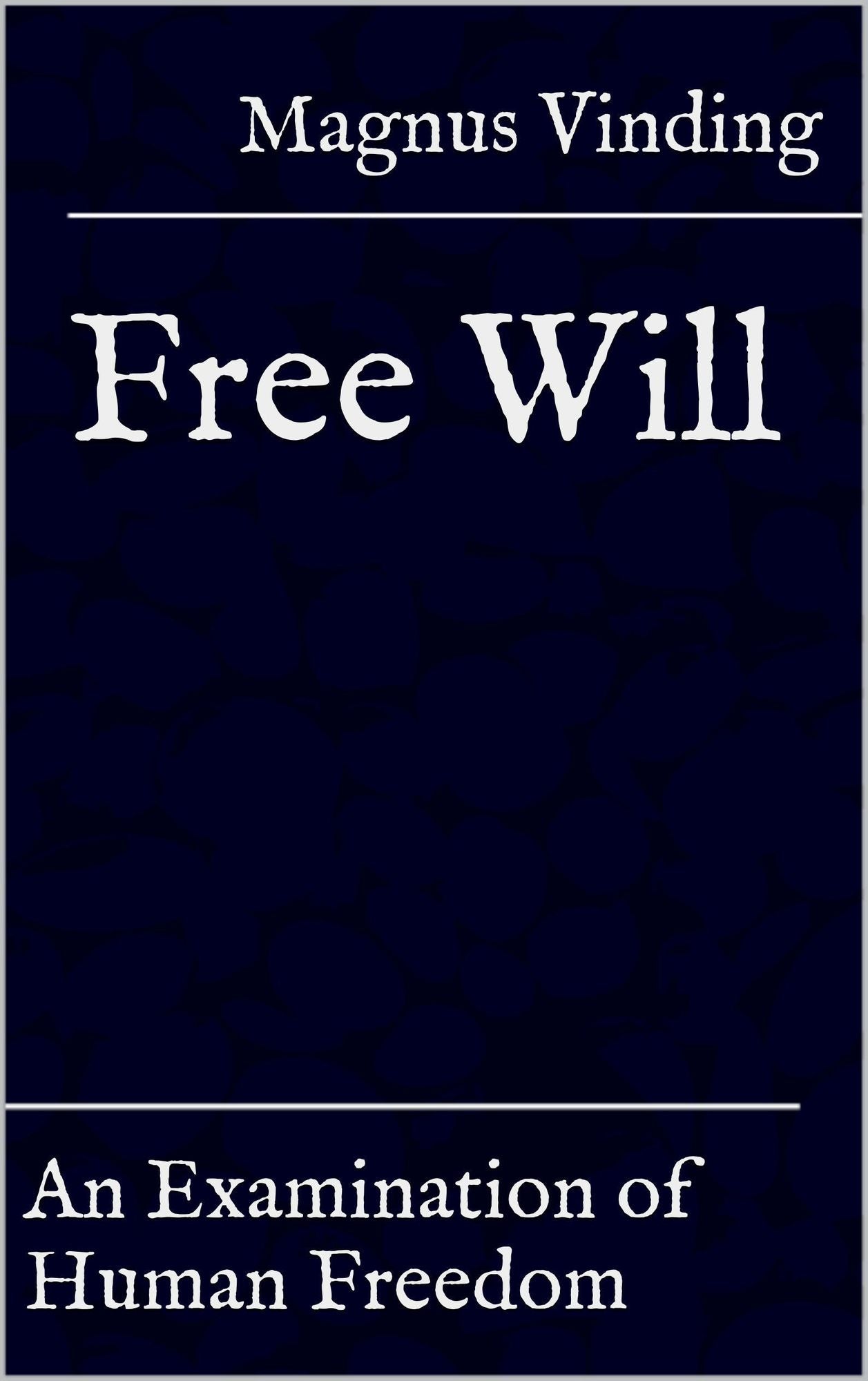 Free Will: An Examination of Human Freedom
