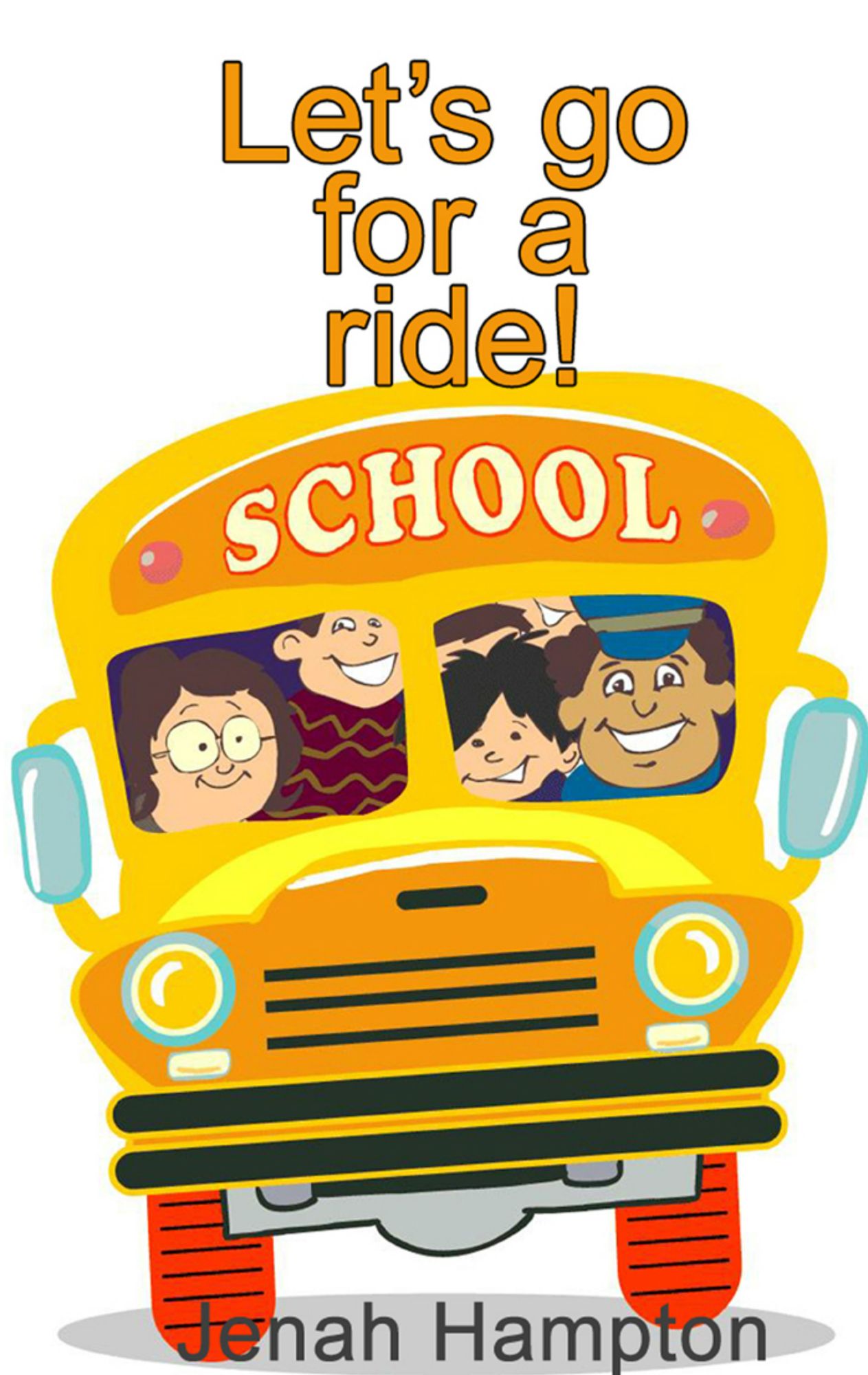 Let's Go For A Ride (Illustrated Children's Book Ages 2-5)