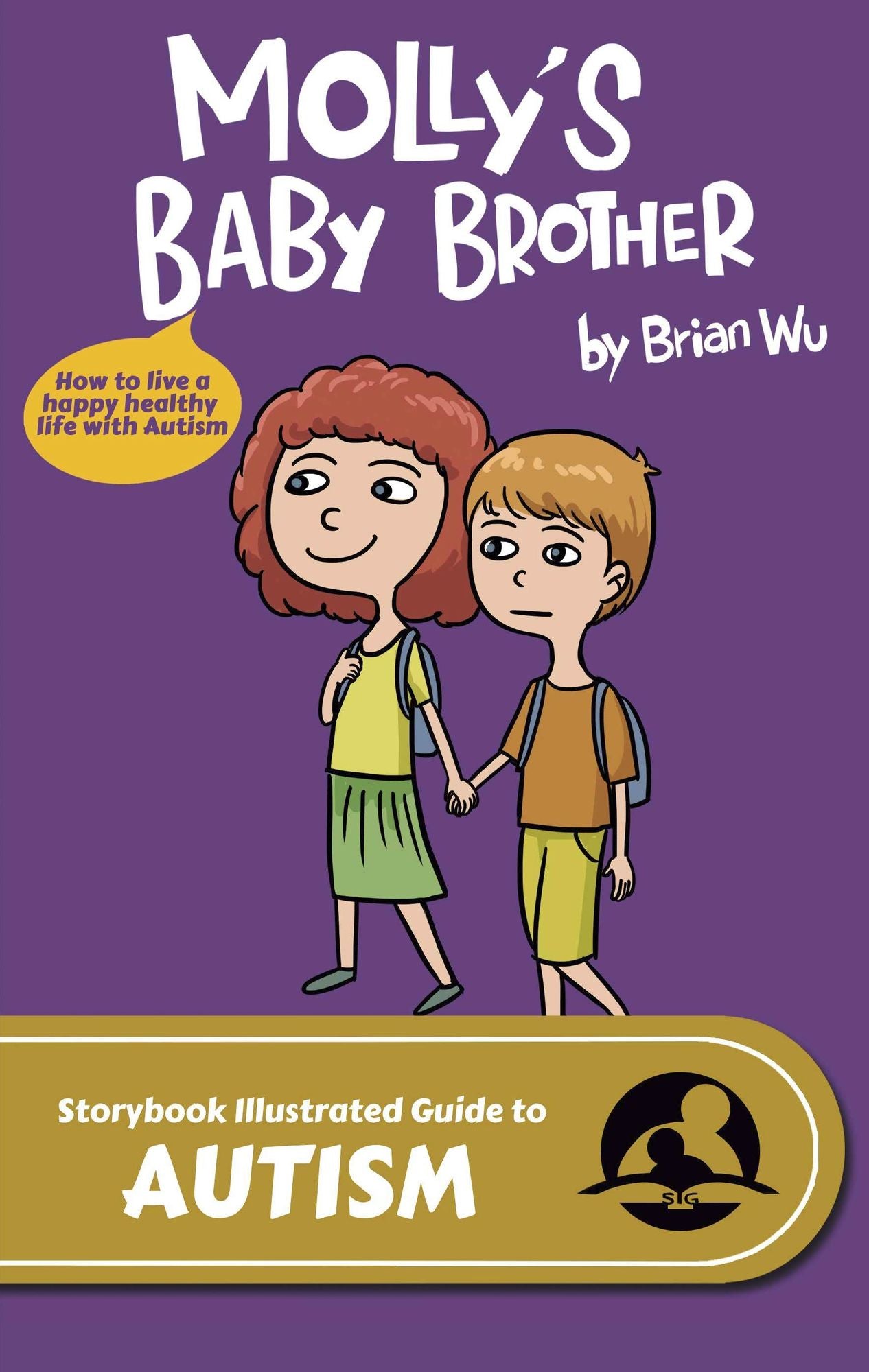 Molly's Baby Brother. The Storybook Illustrated Guide to Autism