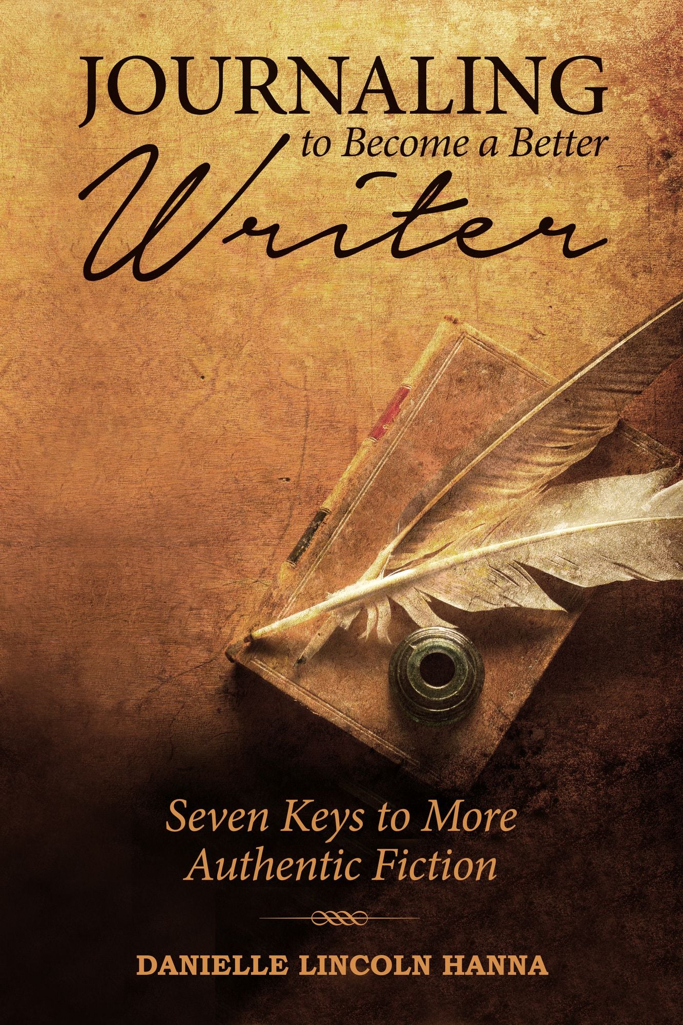 Journaling to Become a Better Writer: Seven Keys to More Authentic Fiction