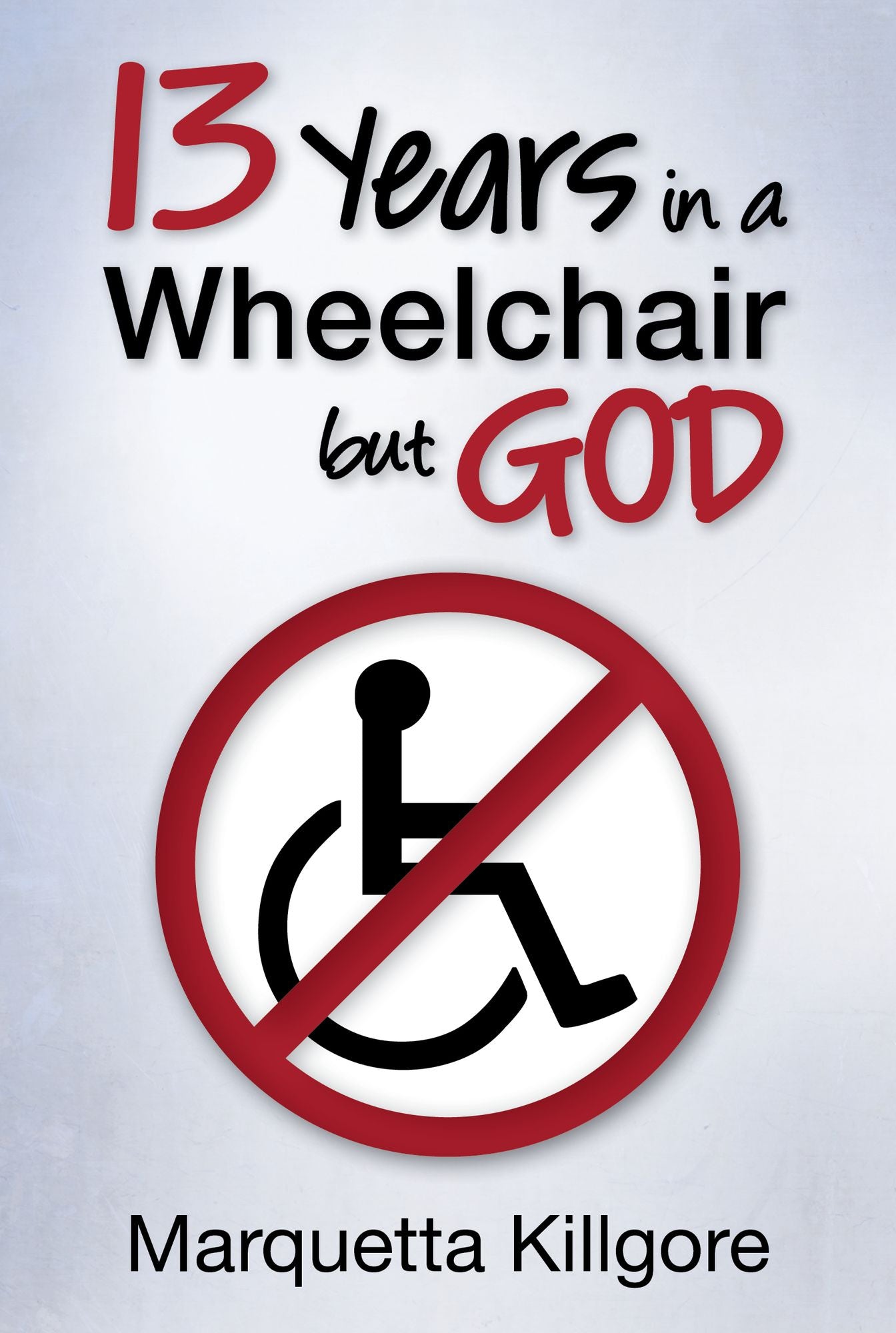 13 Years in a Wheelchair...but God
