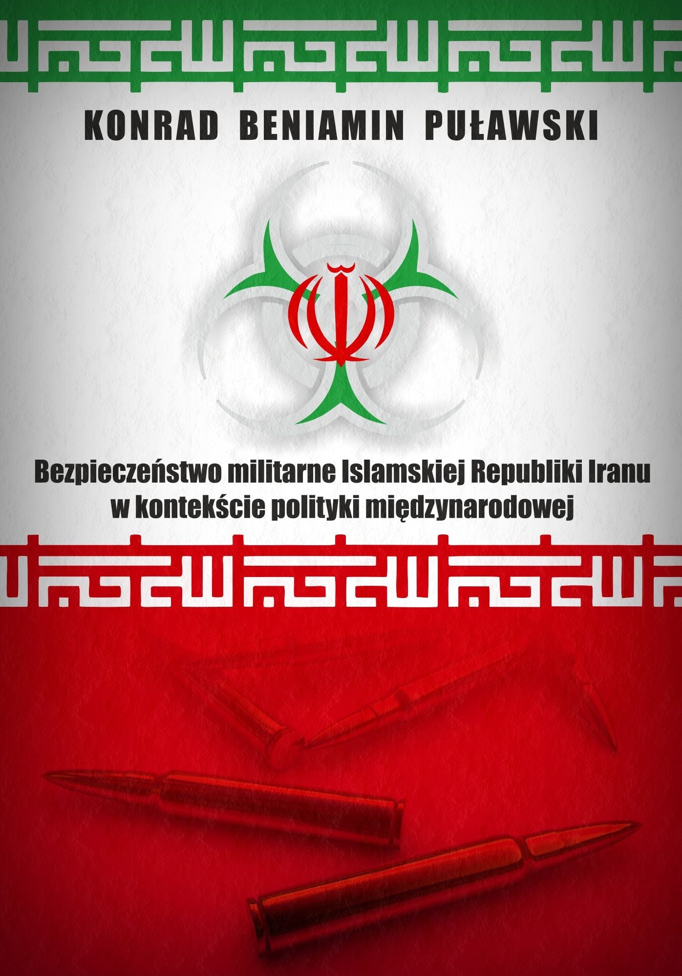 Bezpieczenstwo militarne Islamskiej Republiki Iranu w kontekscie polityki miedzynarodowej