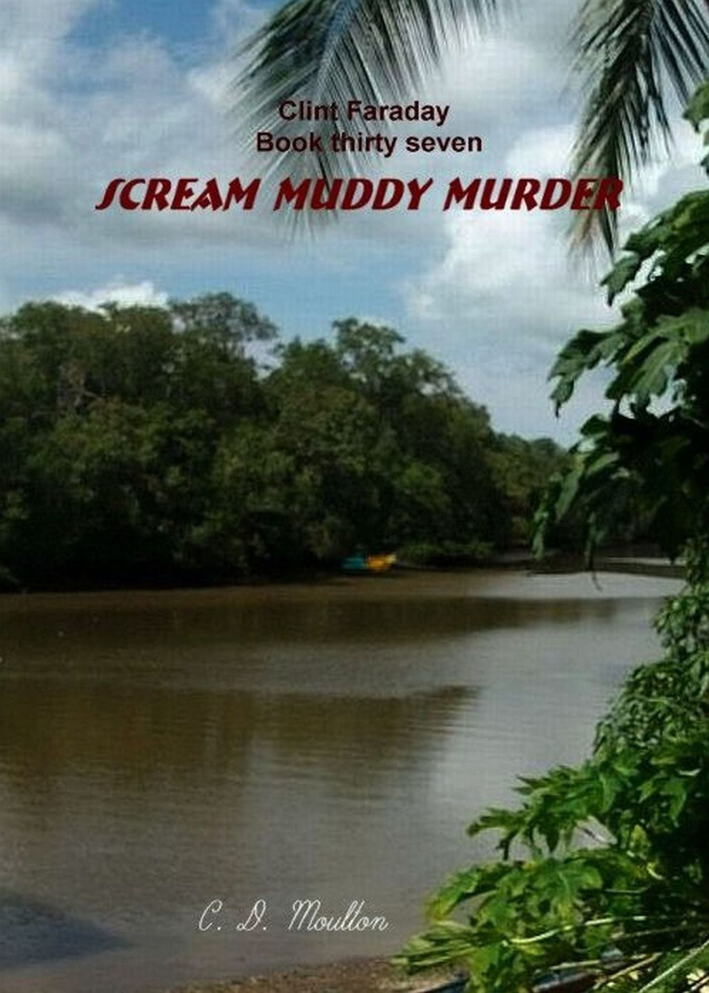 Clint Faraday Mysteries Book 37: Scream Muddy Murder Collector's Edition