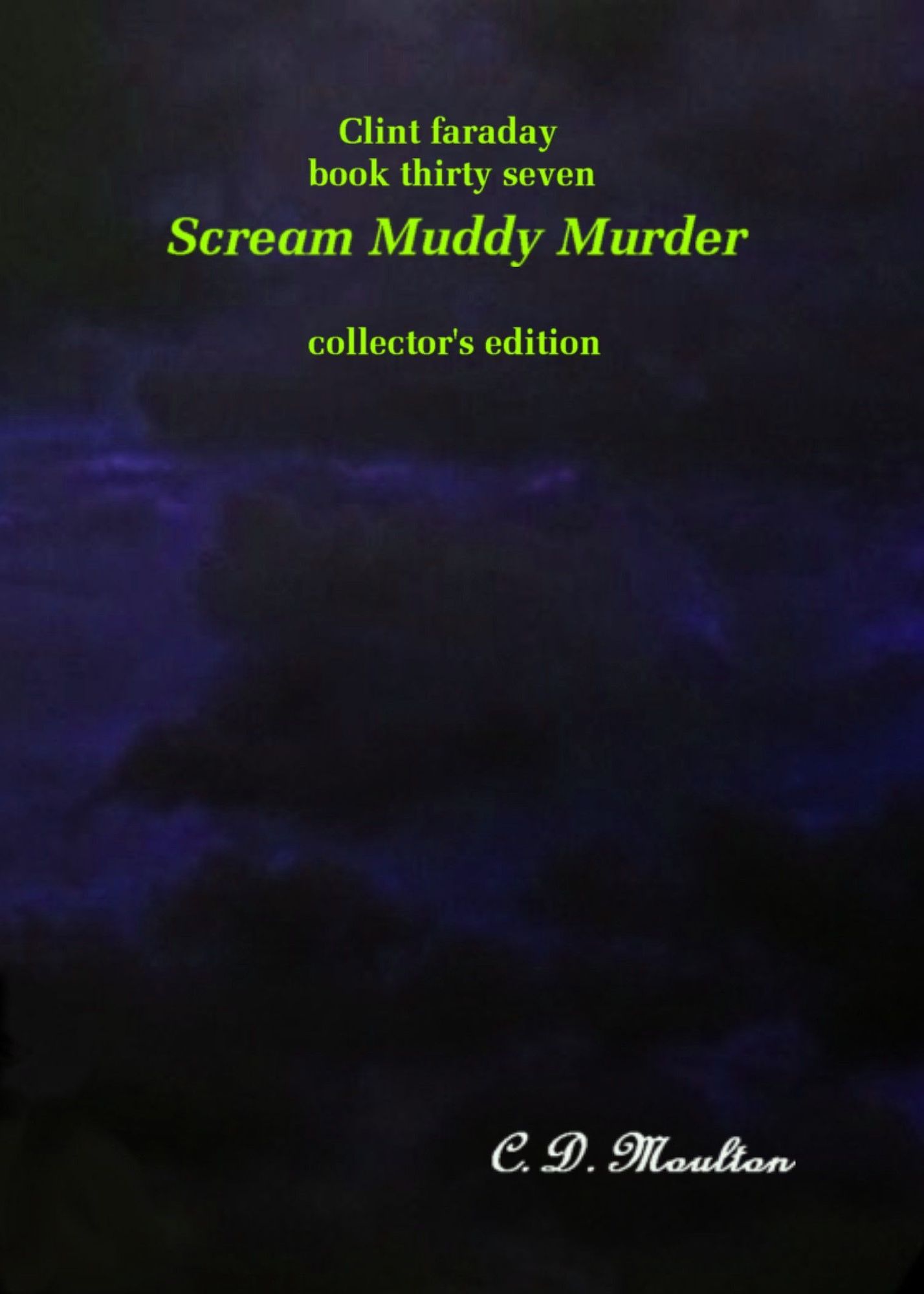 Clint Faraday Mysteries Book 37: Scream Muddy Murder Collector's Edition