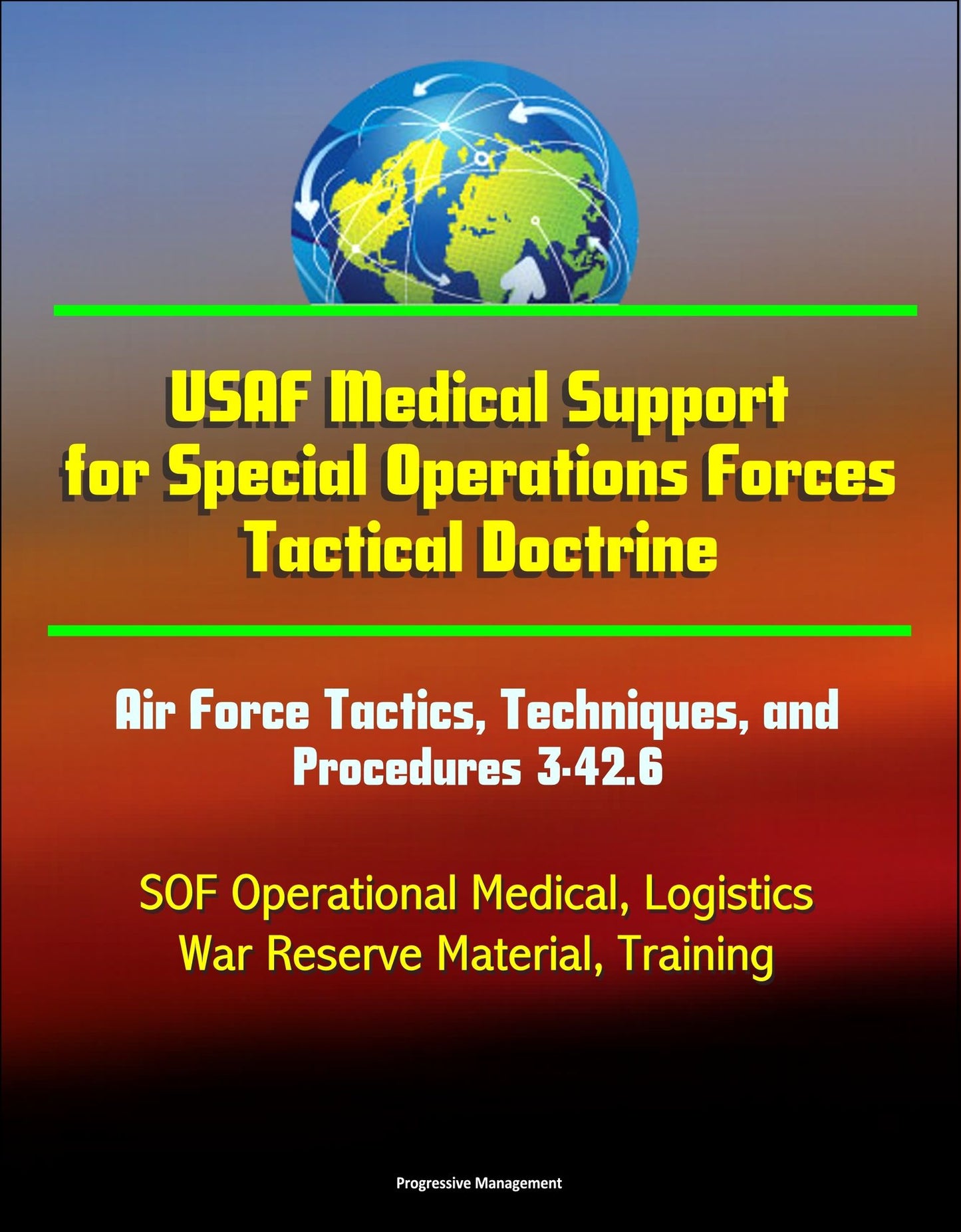 USAF Medical Support for Special Operations Forces Tactical Doctrine: Air Force Tactics, Techniques, and Procedures 3-42.6 - SOF Operational Medical, Logistics, War Reserve Material, Training