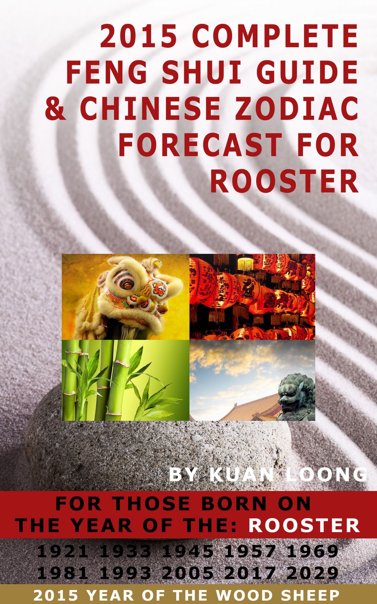 2015 Complete Feng Shui Guide & Chinese Zodiac Forecast for Rooster