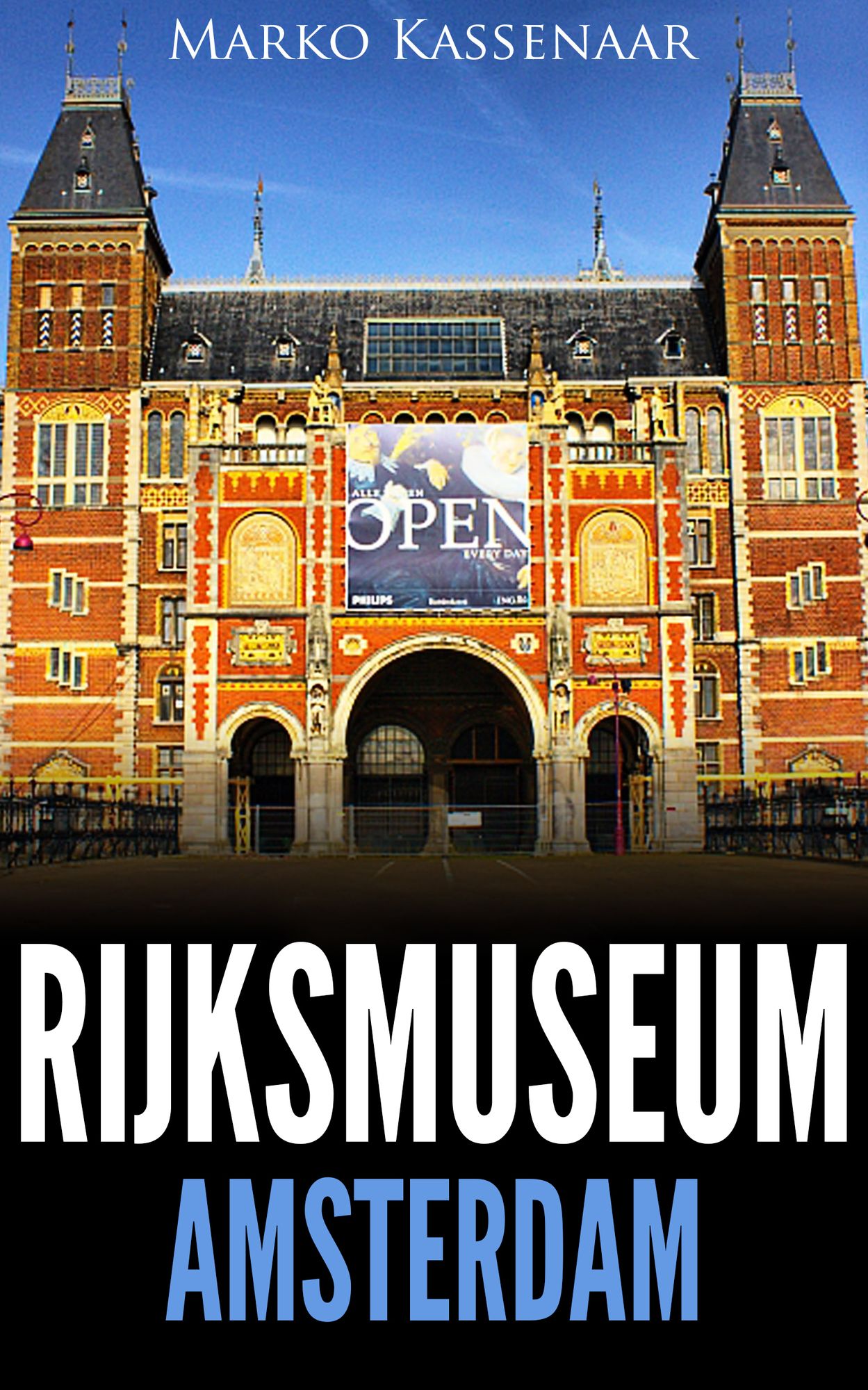 Rijksmuseum Amsterdam: Les chefs-d'oeuvre. De Rembrandt, Vermeer et Frans Hals à Van Gogh