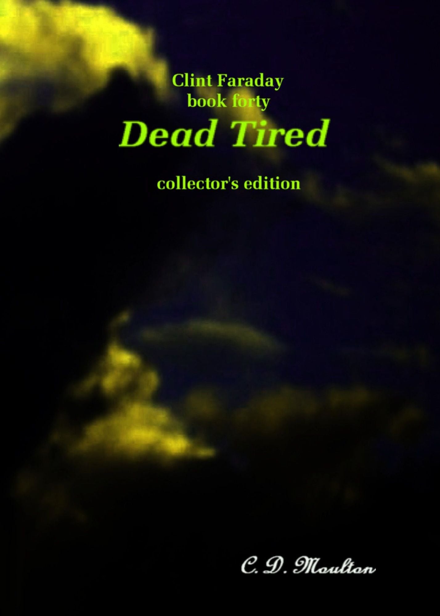 Clint Faraday Mysteries Book 40: Dead Tired Collector's Edition