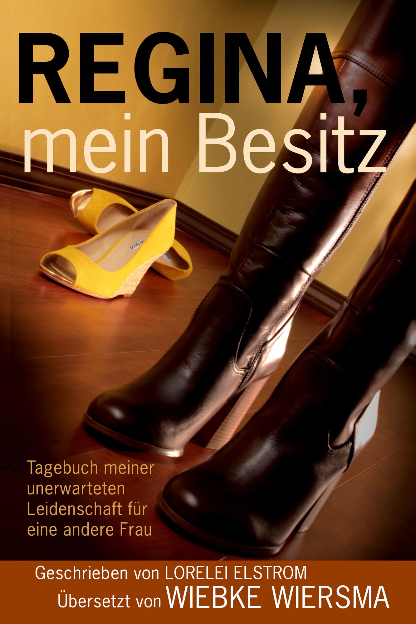 Regina, mein Besitz: Tagebuch meiner unerwarteten Leidenschaft für eine andere Frau