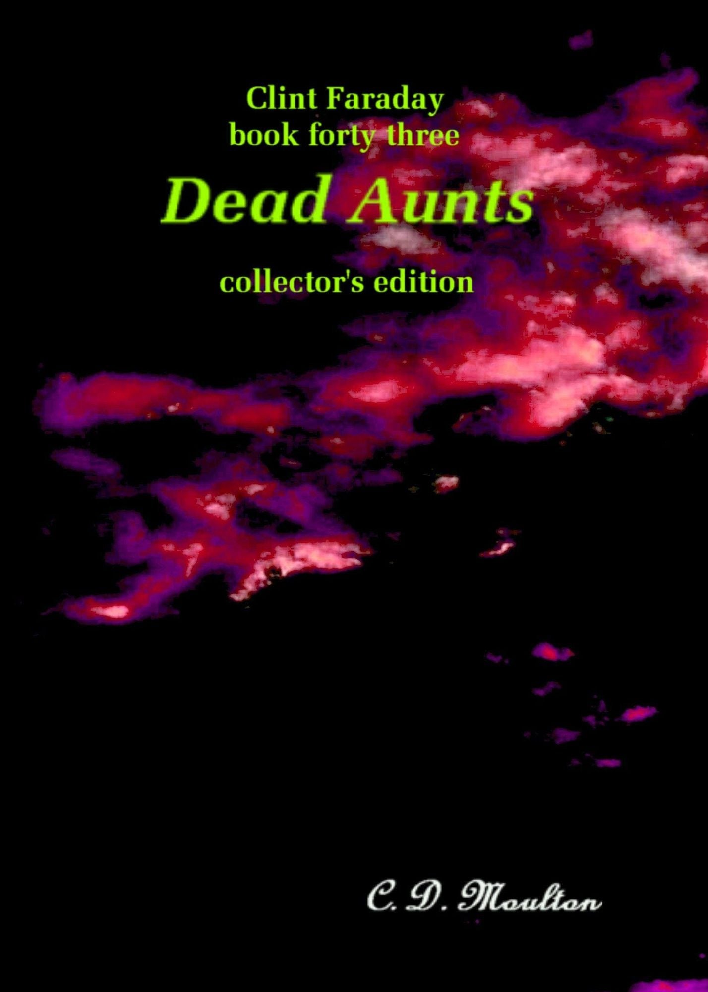 Clint Faraday Mysteries Book 43: Dead Aunts Collector's Edition