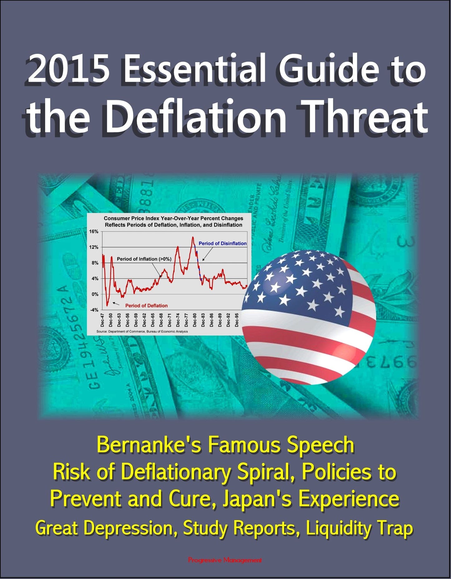 2015 Essential Guide to the Deflation Threat: Bernanke's Famous Speech, Risk of Deflationary Spiral, Policies to Prevent and Cure, Japan's Experience, Great Depression, Study Reports, Liquidity Trap