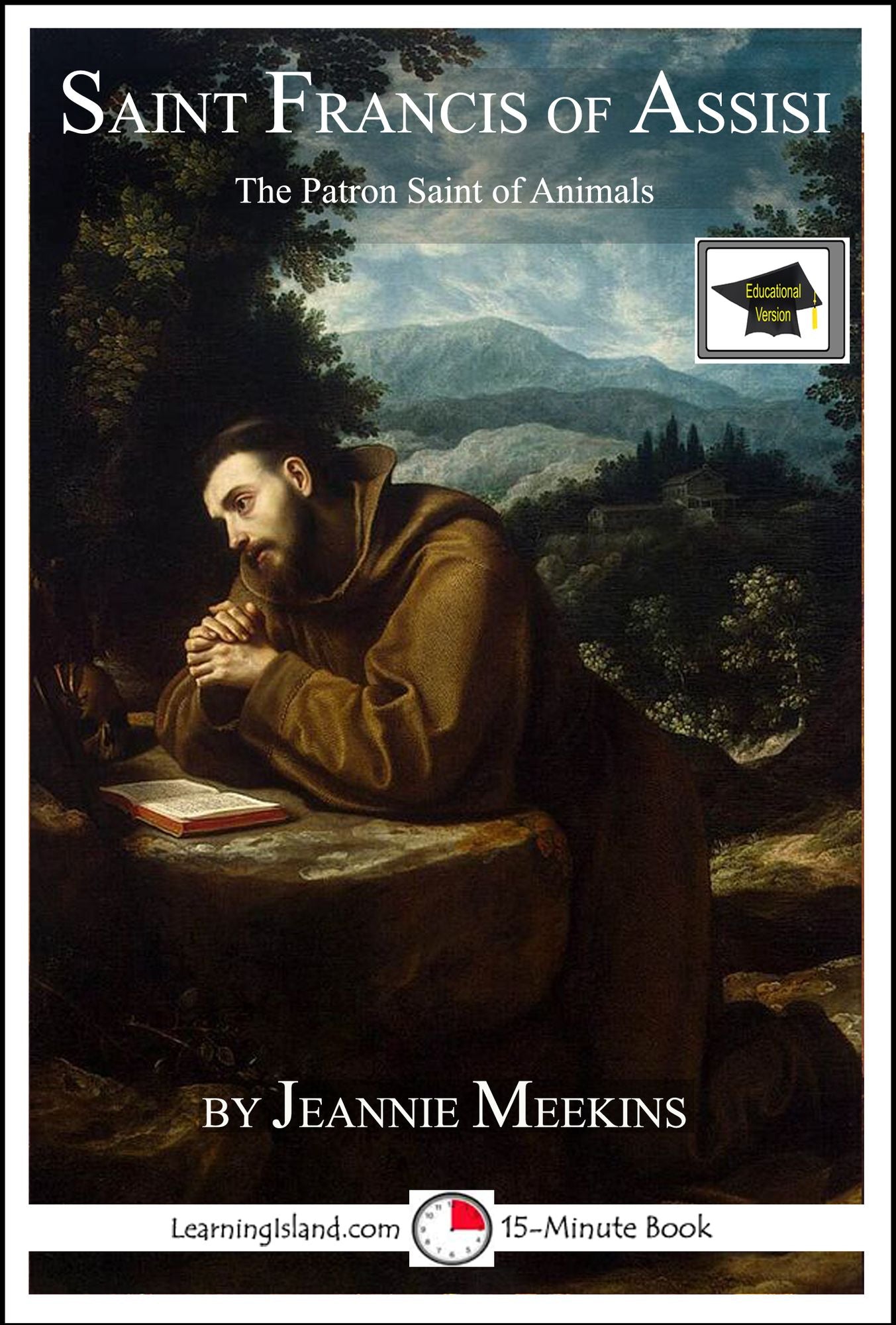 Saint Francis of Assisi: The Patron Saint of Animals: Educational Version