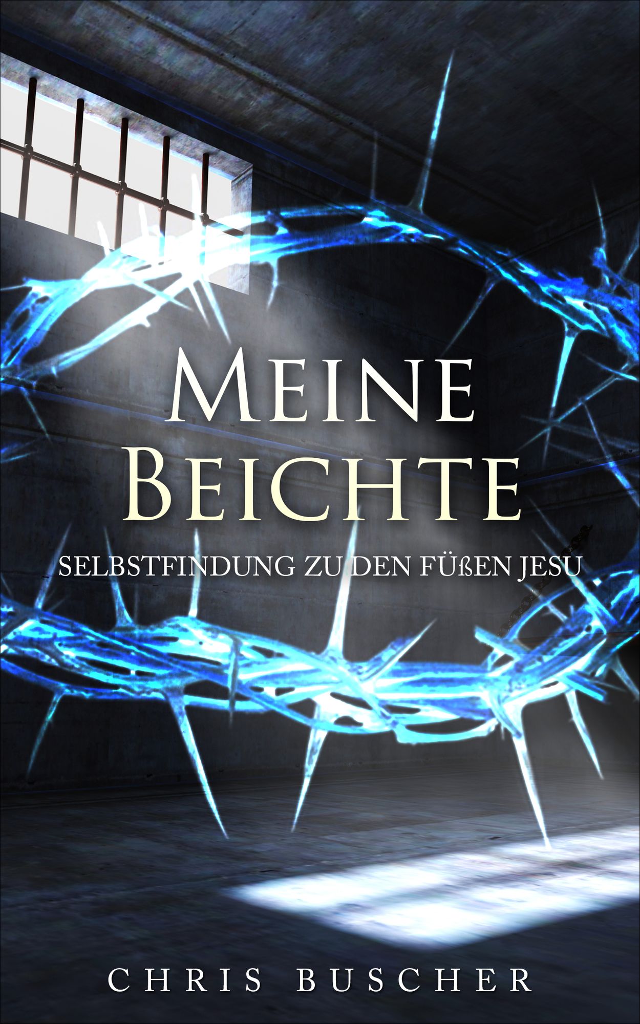 Meine Beichte: Selbstfindung zu den Fussen Jesus'