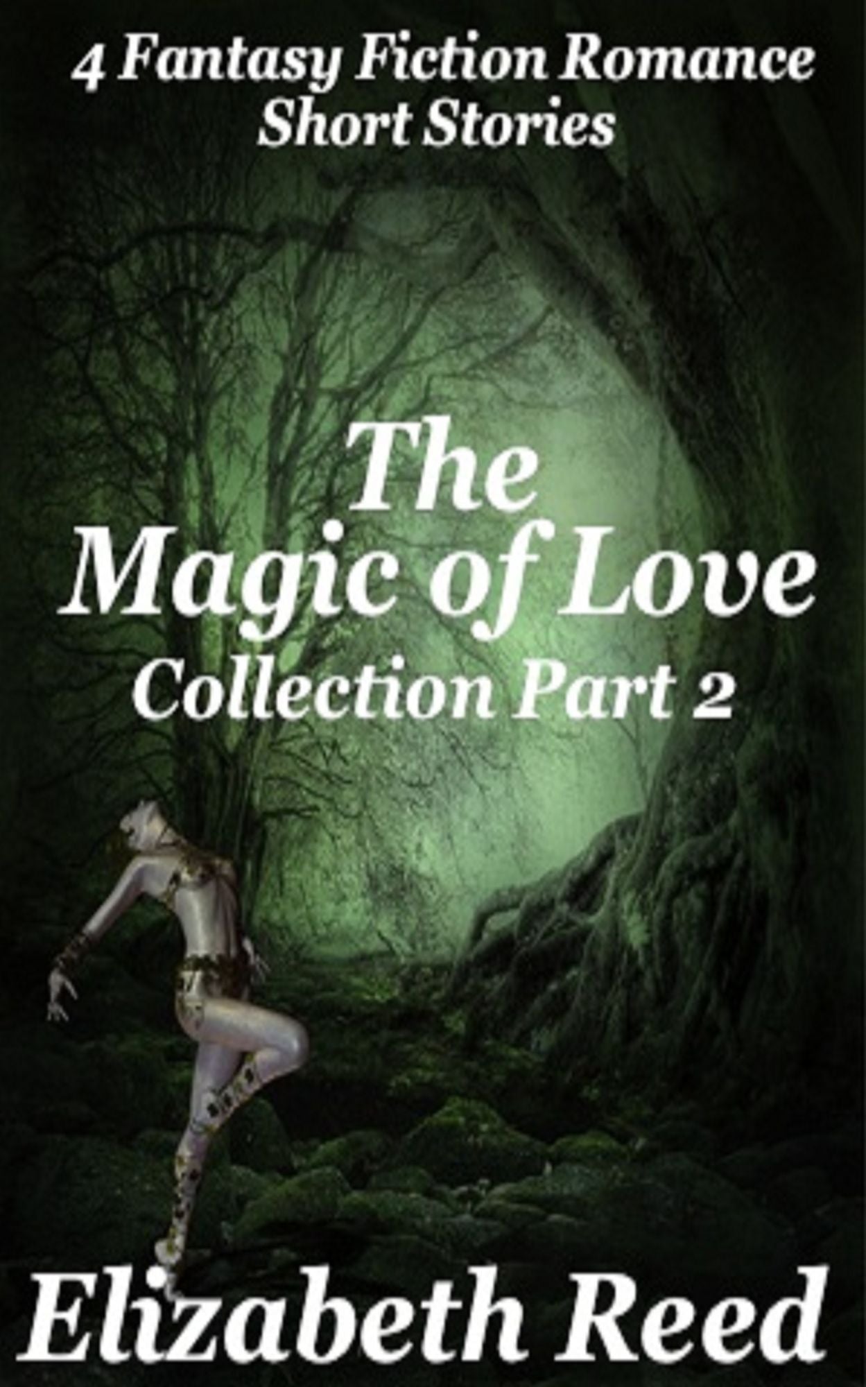 The Magic of Love Collection Part 2: Four Fantasy Fiction Romance Stories