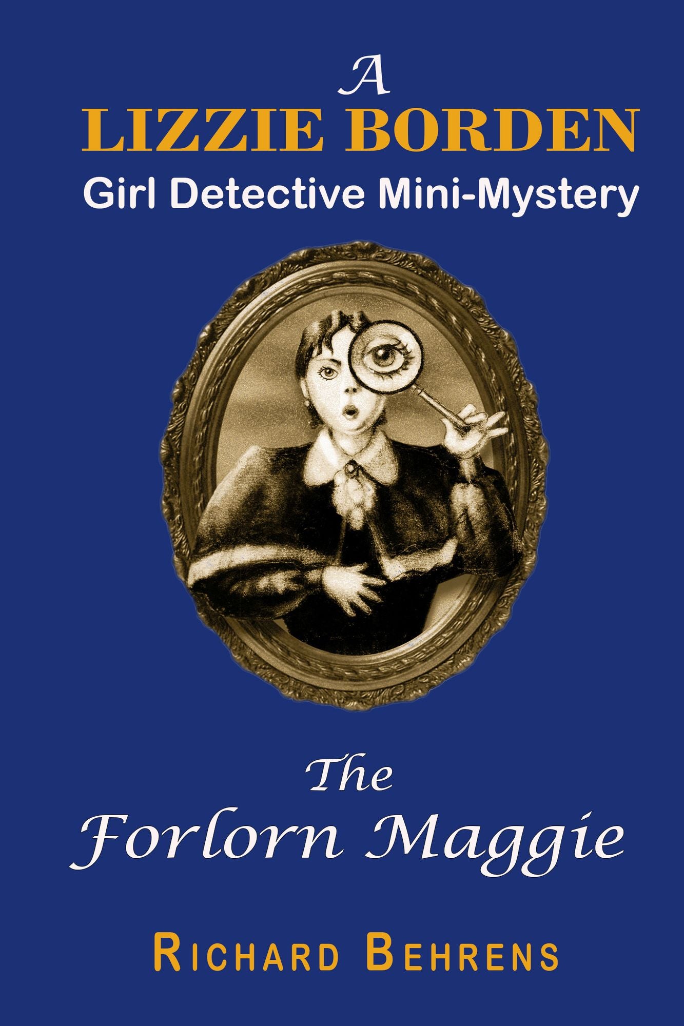 The Forlorn Maggie: A Lizzie Borden, Girl Detective Mini-Mystery
