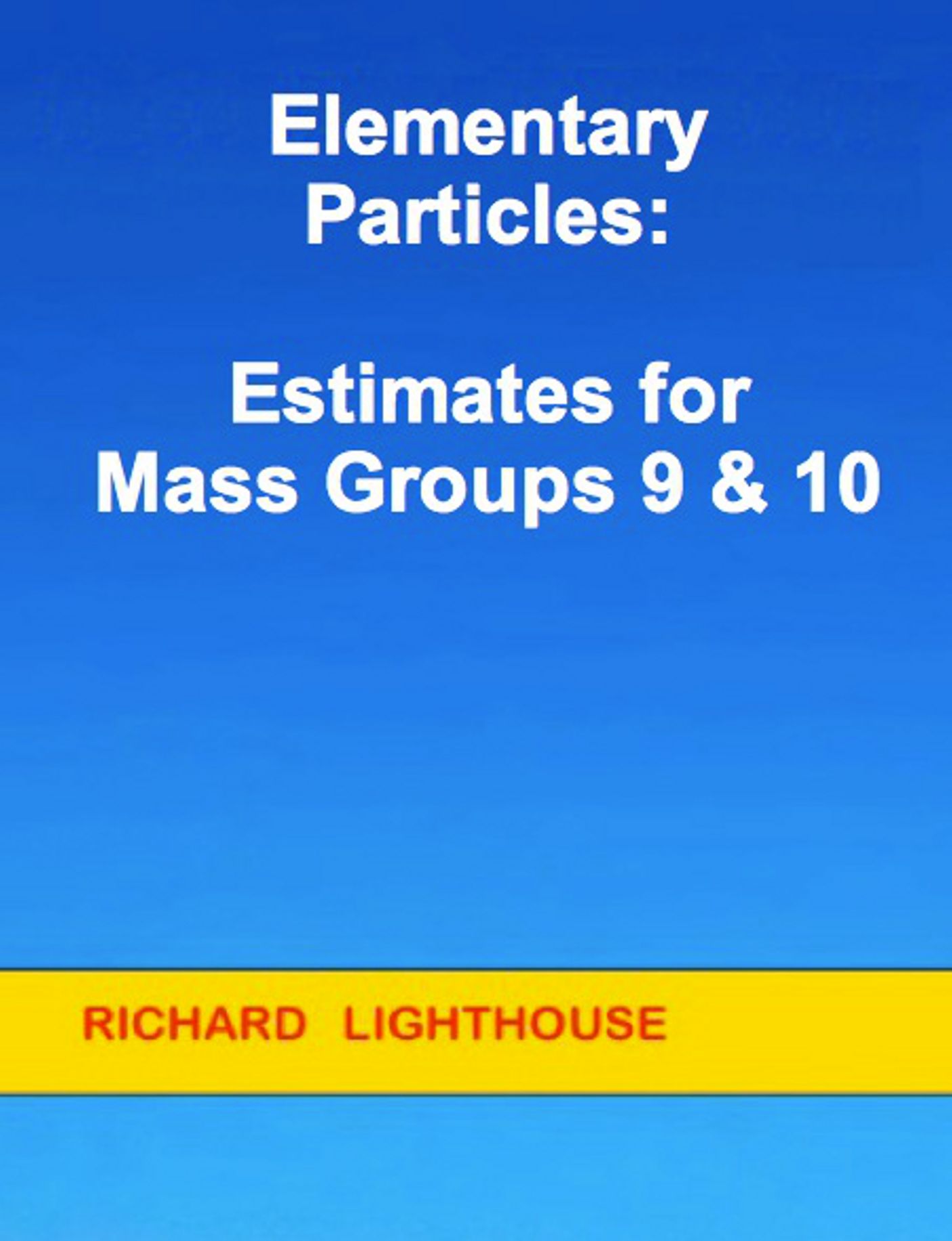 Elementary Particles: Estimates for Mass Groups 9 & 10