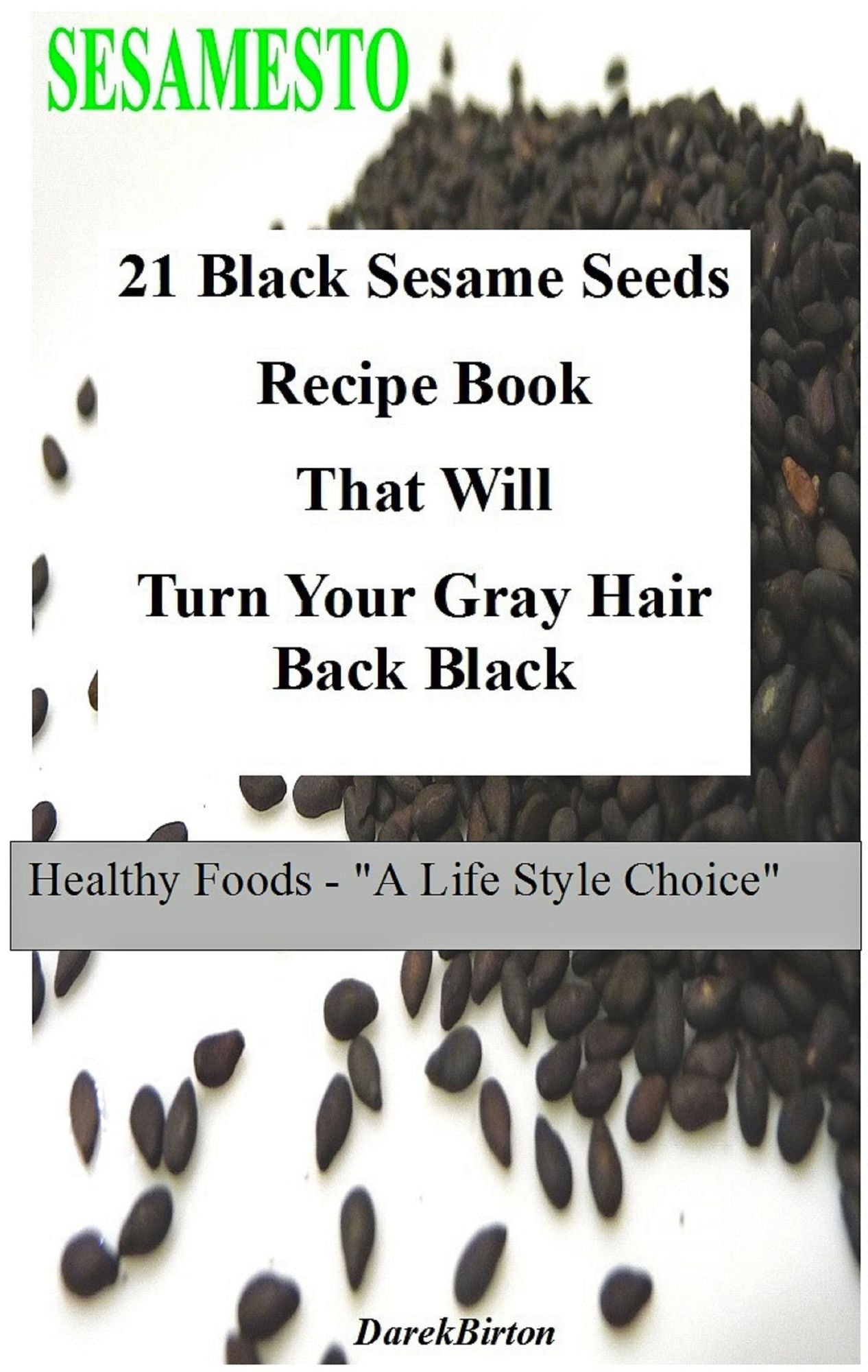 21 Black Sesame Seeds Recipe Book That Will Turn Your Gray Hair Back Black