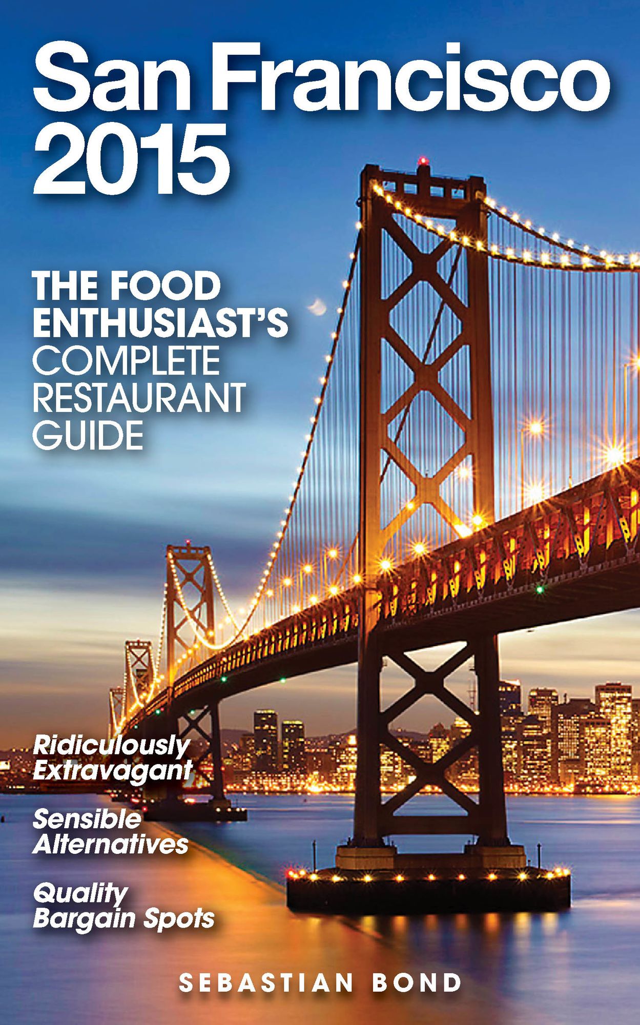 San Francisco - 2015 (The Food Enthusiast's Complete Restaurant Guide)