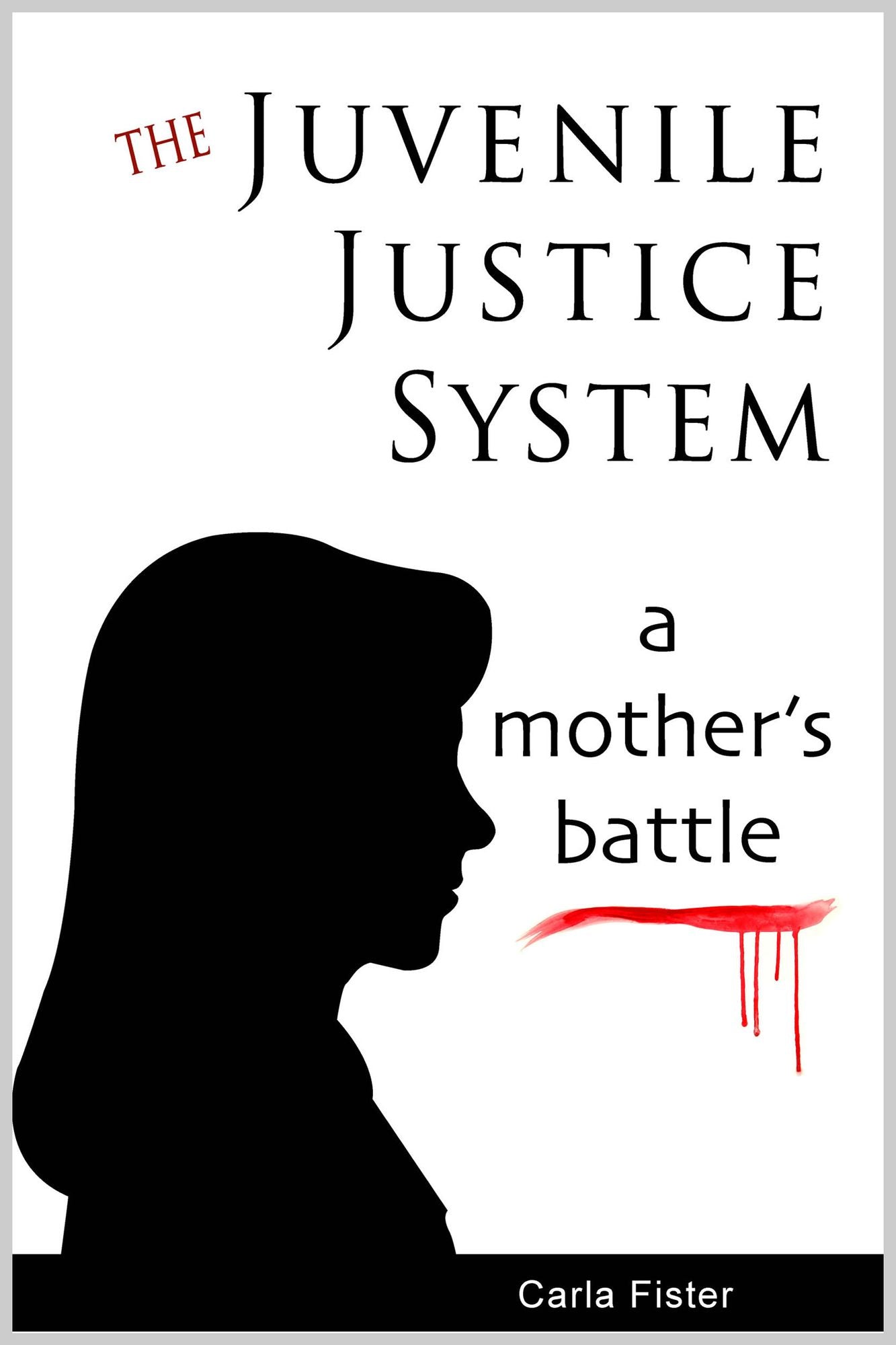 The Juvenile Justice System; A Mother's Battle