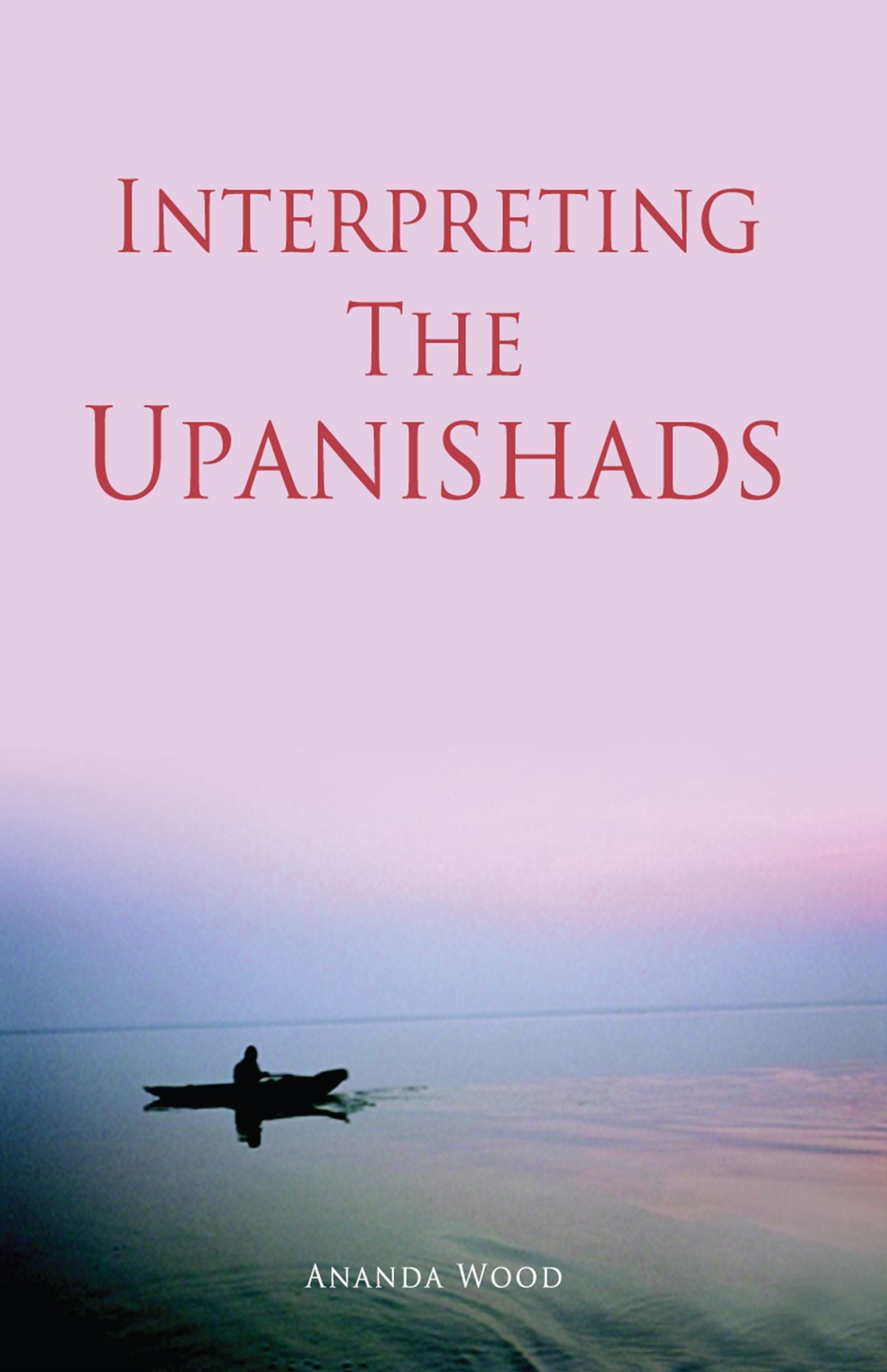 Interpreting The Upanishads