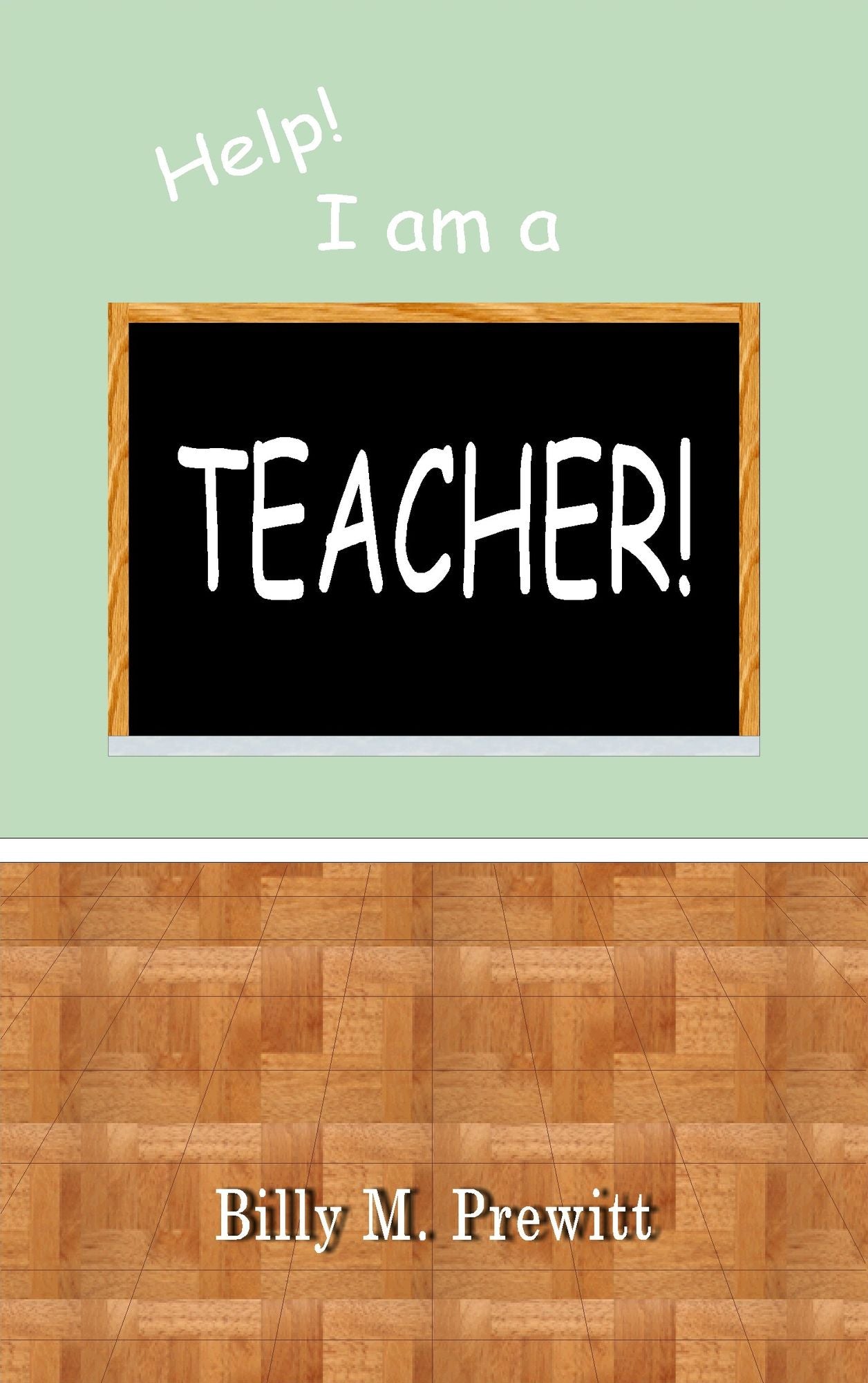 Help! I am a Teacher!
