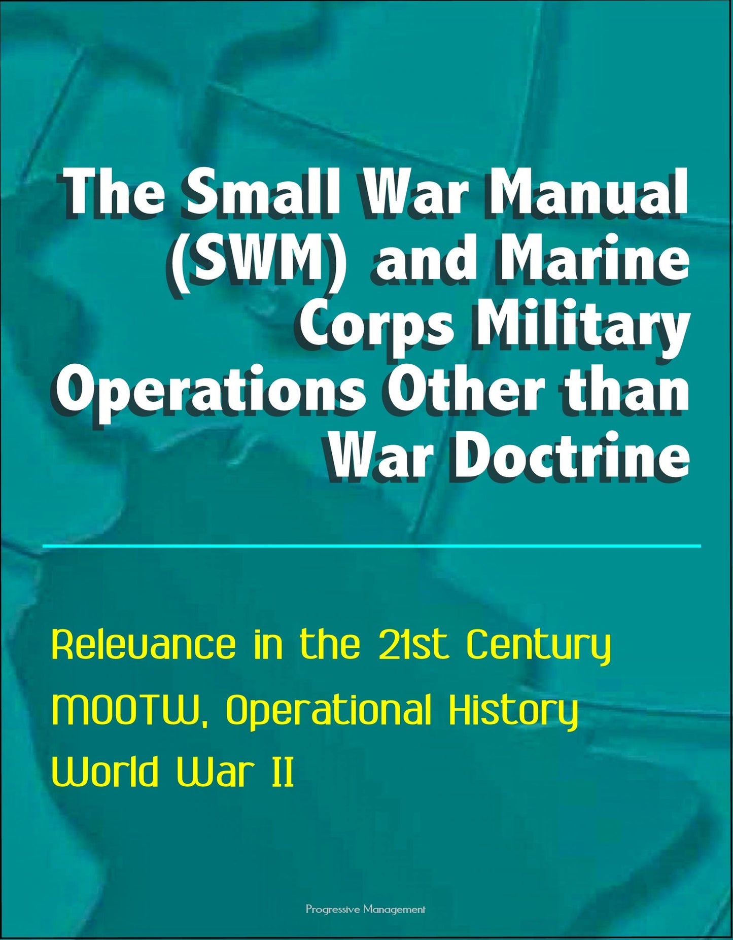 The Small War Manual (SWM) and Marine Corps Military Operations Other than War Doctrine - Relevance in the 21st Century, MOOTW, Operational History, World War II