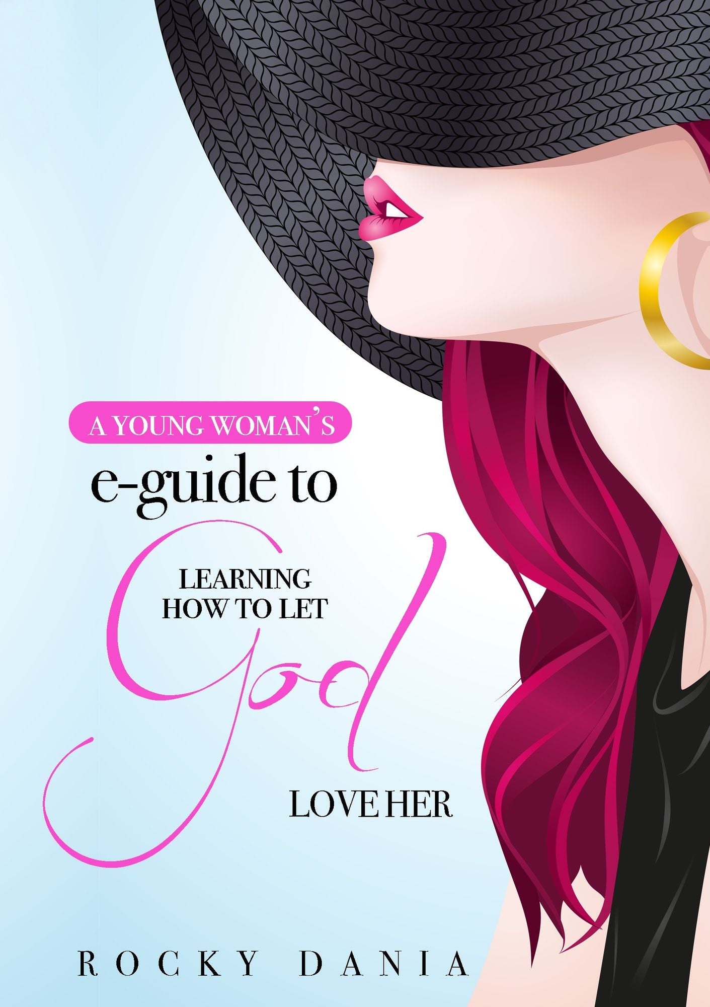 A Young Woman's E-Guide to Learning How to Let God Love Her