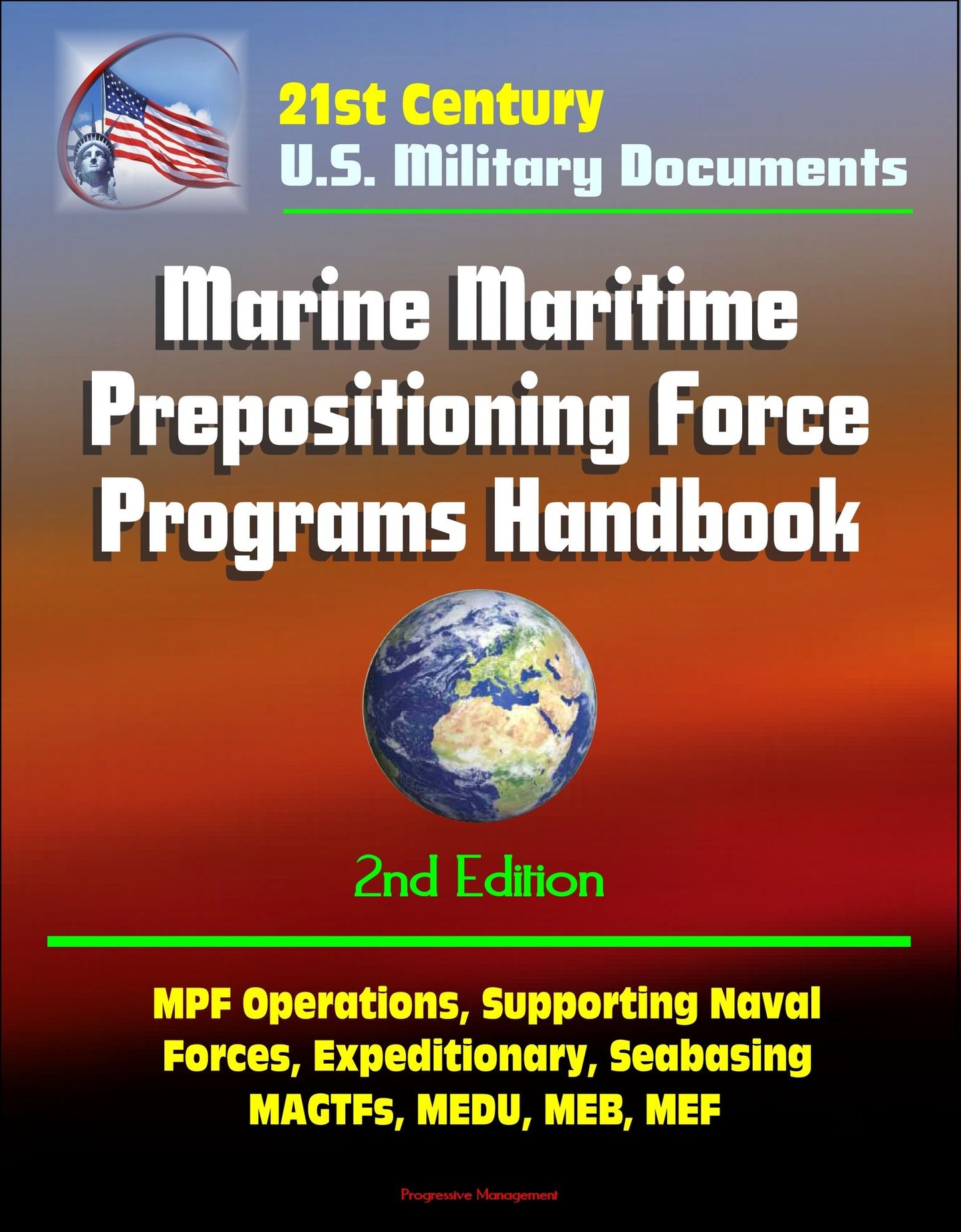 21st Century Military Documents: Marine Maritime Prepositioning Force Programs Handbook - 2d Edition - MPF Operations, Supporting Naval Forces, Expeditionary, Seabasing, MAGTFs, MEDU, MEB, MEF