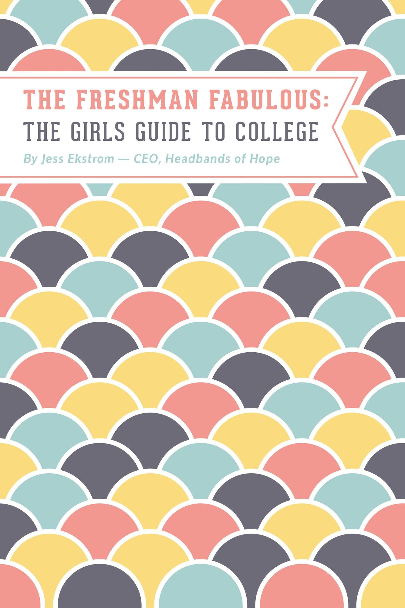 The Freshman Fabulous: The Girl's Guide to College