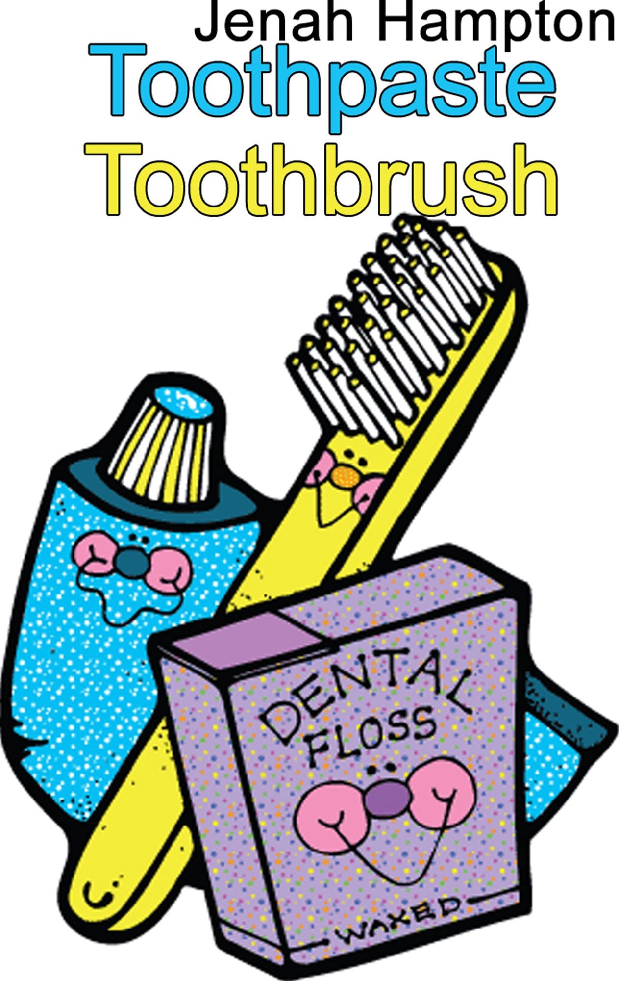 Toothpaste Toothbrush (Illustrated Children's Book Ages 2-5)
