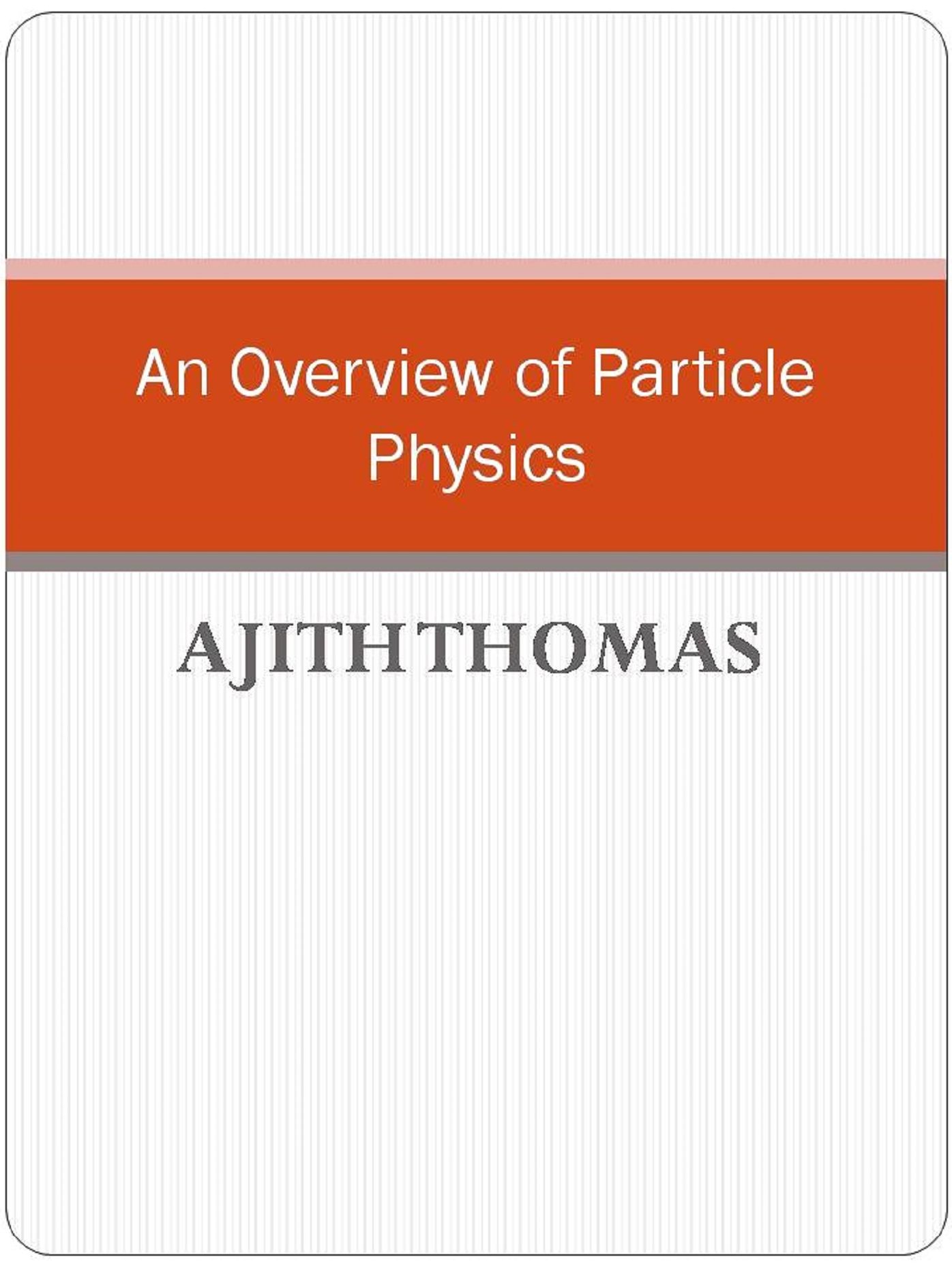 An Overview of Particle Physics.