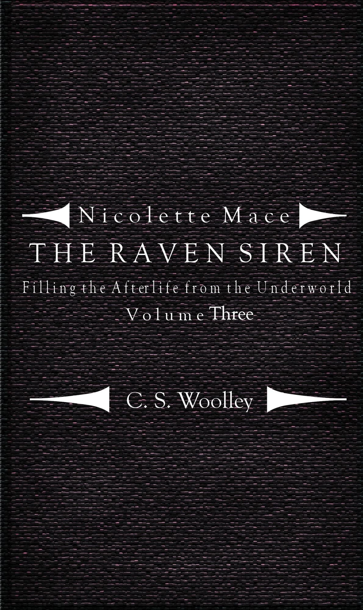 Nicolette Mace: the Raven Siren - Filling the Afterlife from the Underworld: Volume 3