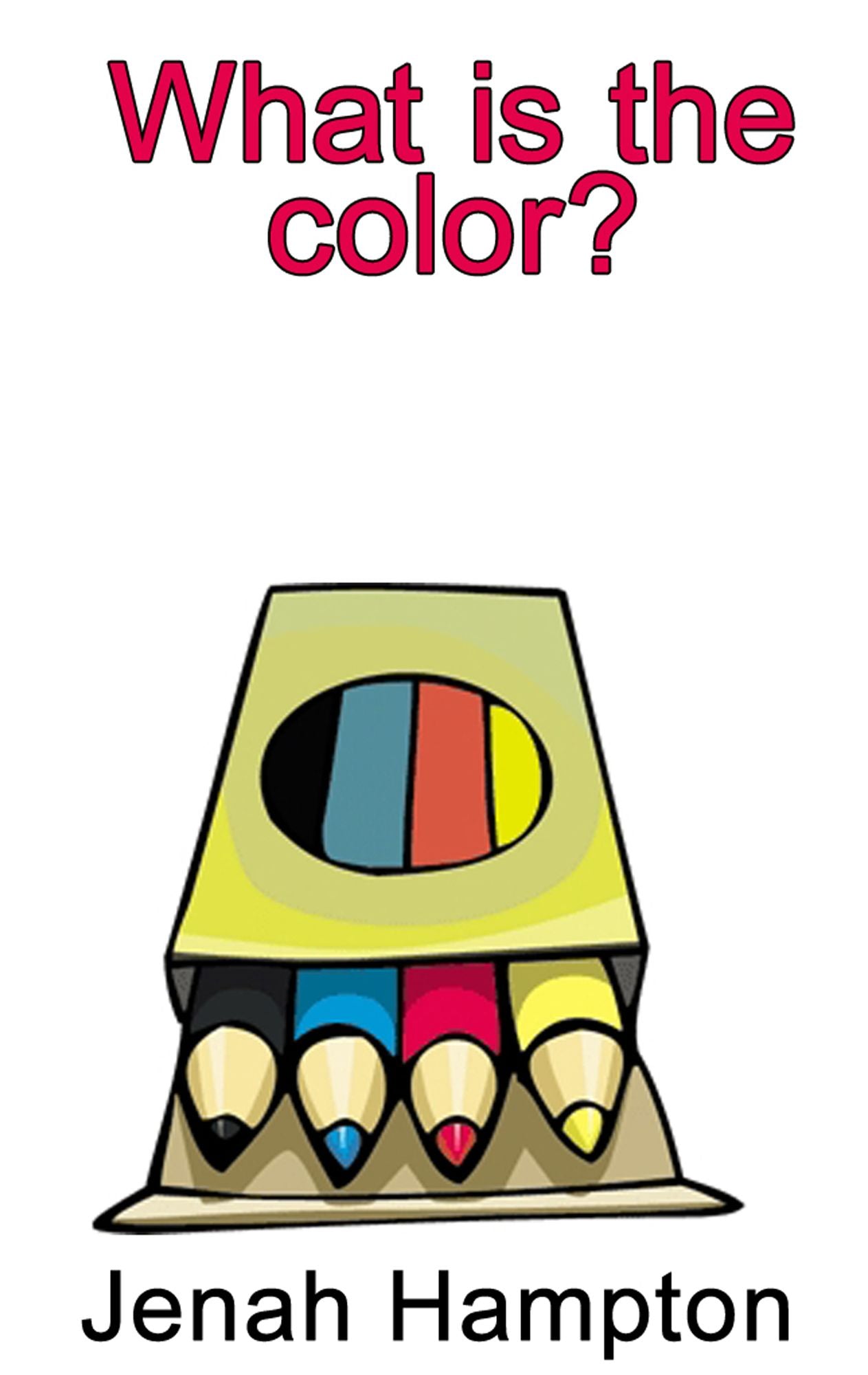 What Is The Color? (Illustrated Children's Book Ages 2-5)