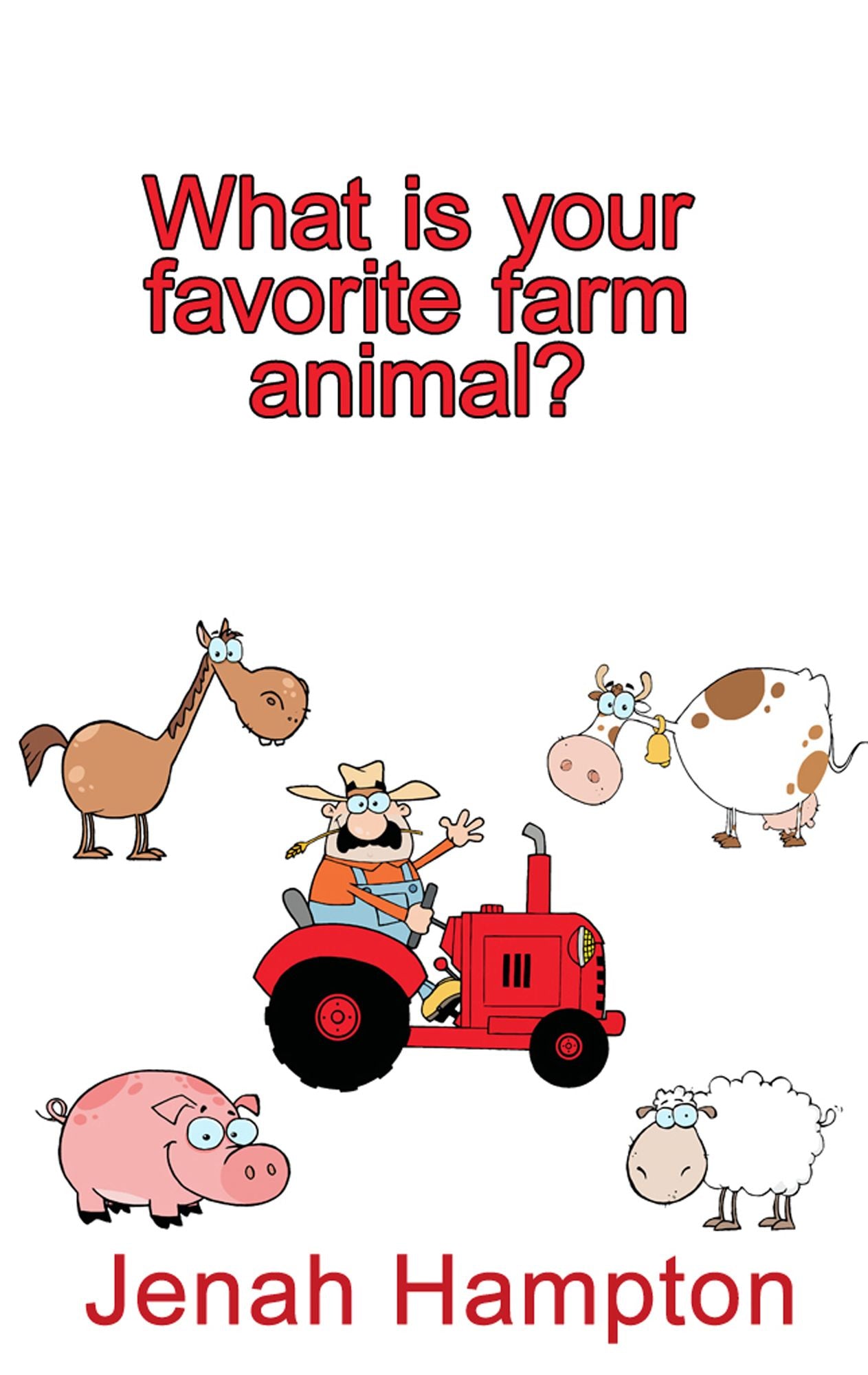 What Is Your Favorite Farm Animal? (Illustrated Children's Book Ages 2-5)