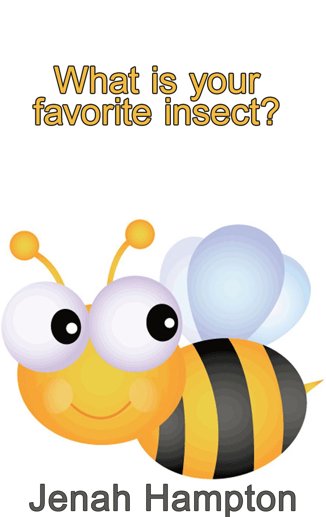 What Is Your Favorite Insect? (Illustrated Children's Book Ages 2-5)