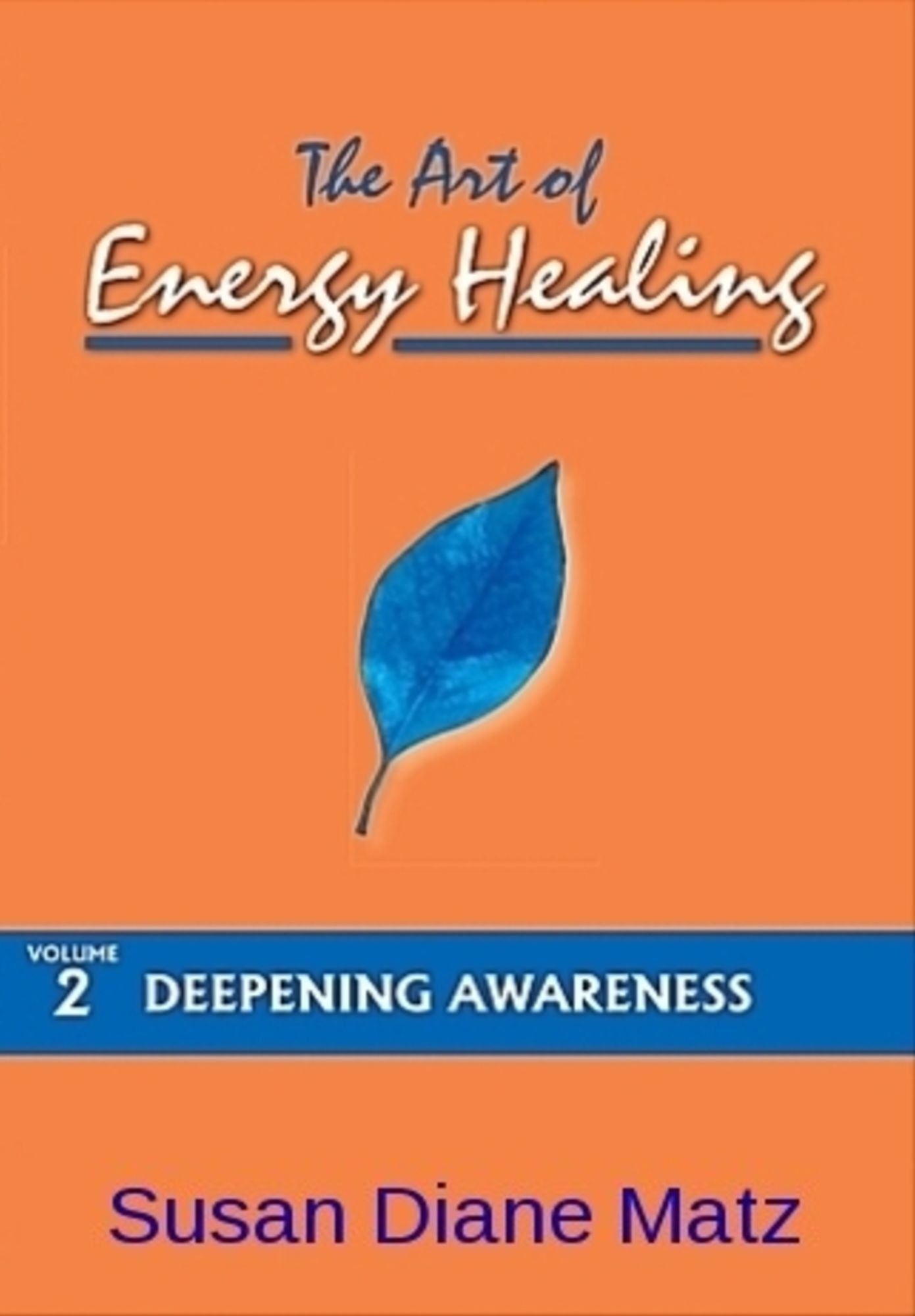 The Art of Energy Healing Volume Two Deepening Awareness