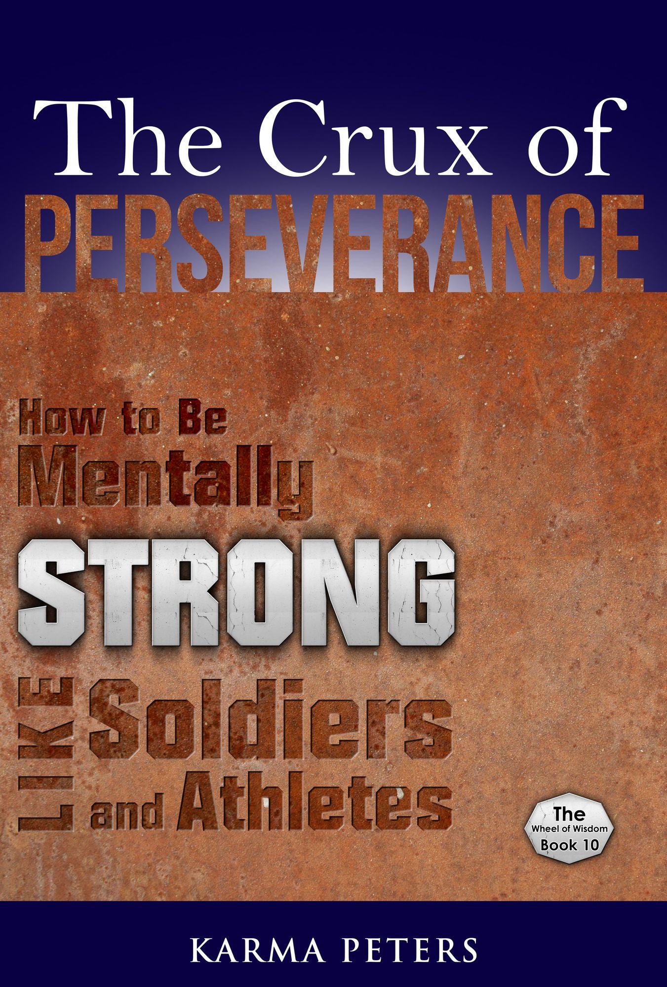 The Crux of Perseverance: How to Be Mentally Strong Like Soldiers and Athletes