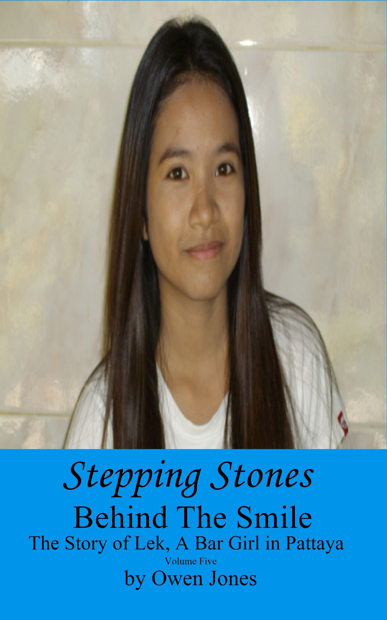 Stepping Stones: Behind The Smile - The Story of Lek, a Bar Girl in Pattaya