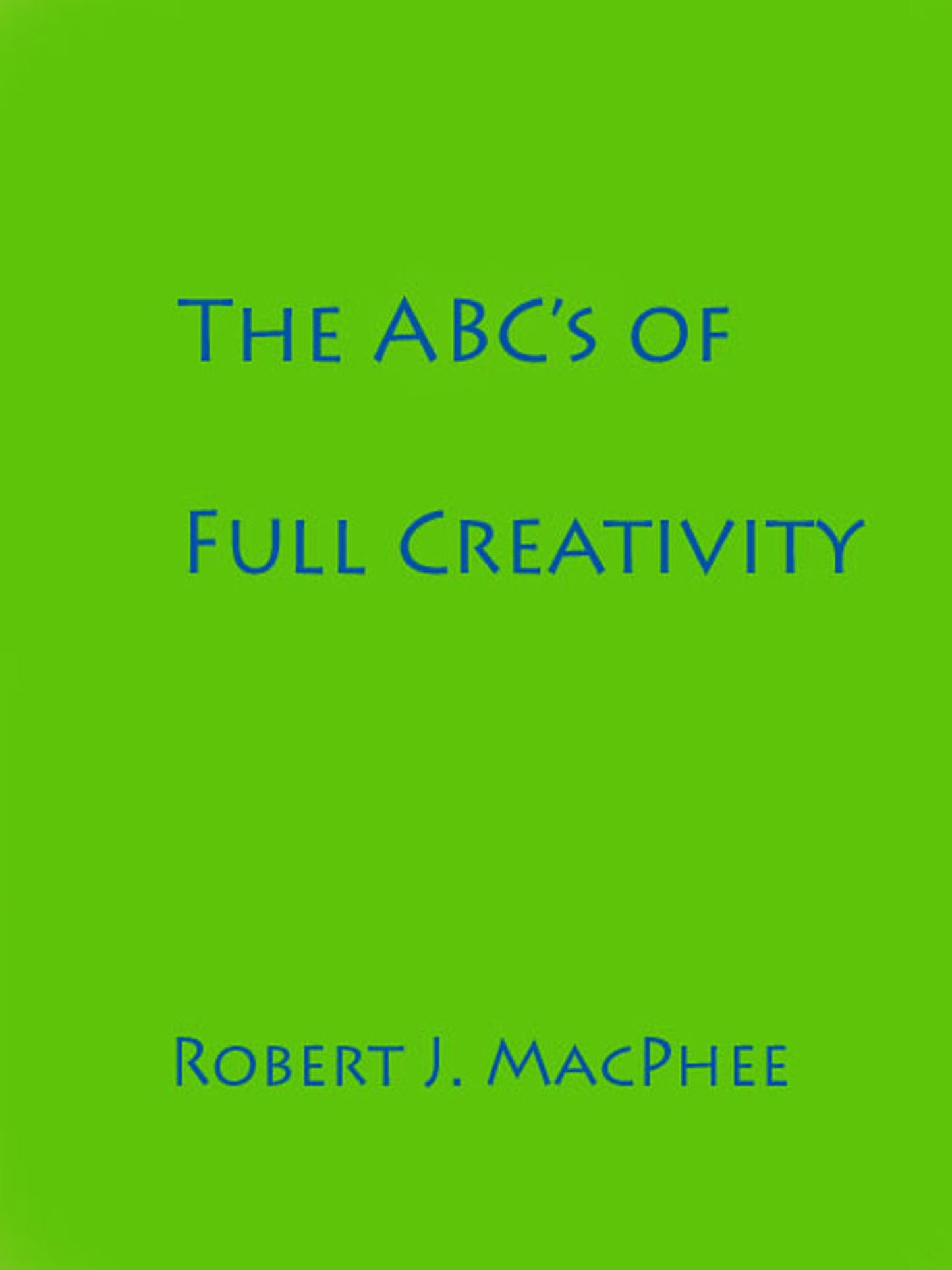 The ABC's of Full Creativity