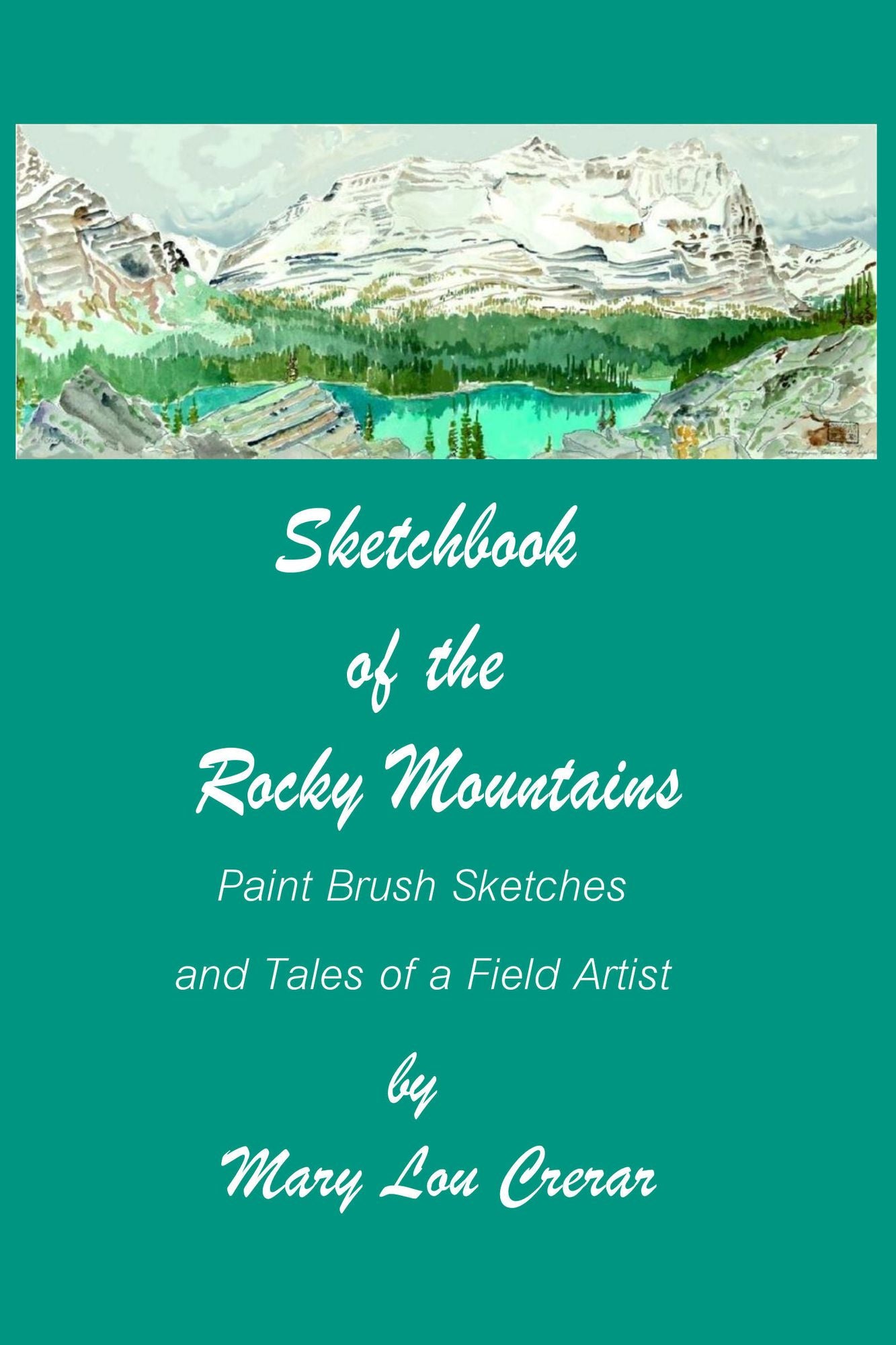 Sketchbook of the Rocky Mountains: Paint Brush Sketches and Tales of a Field Artist
